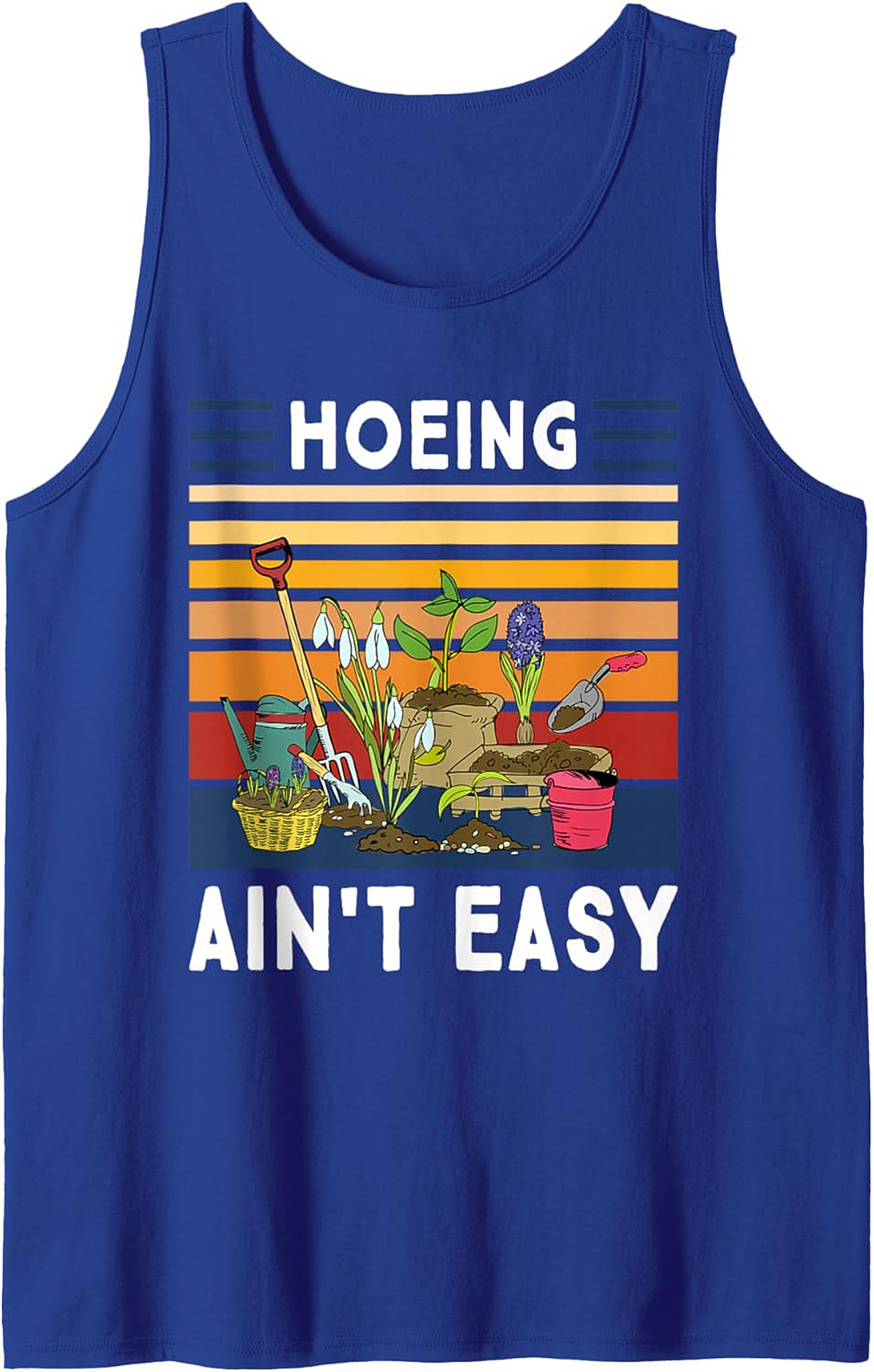 Funny Gardening Tank Top Hoeing Ain't Easy Sleeveless Shirt
