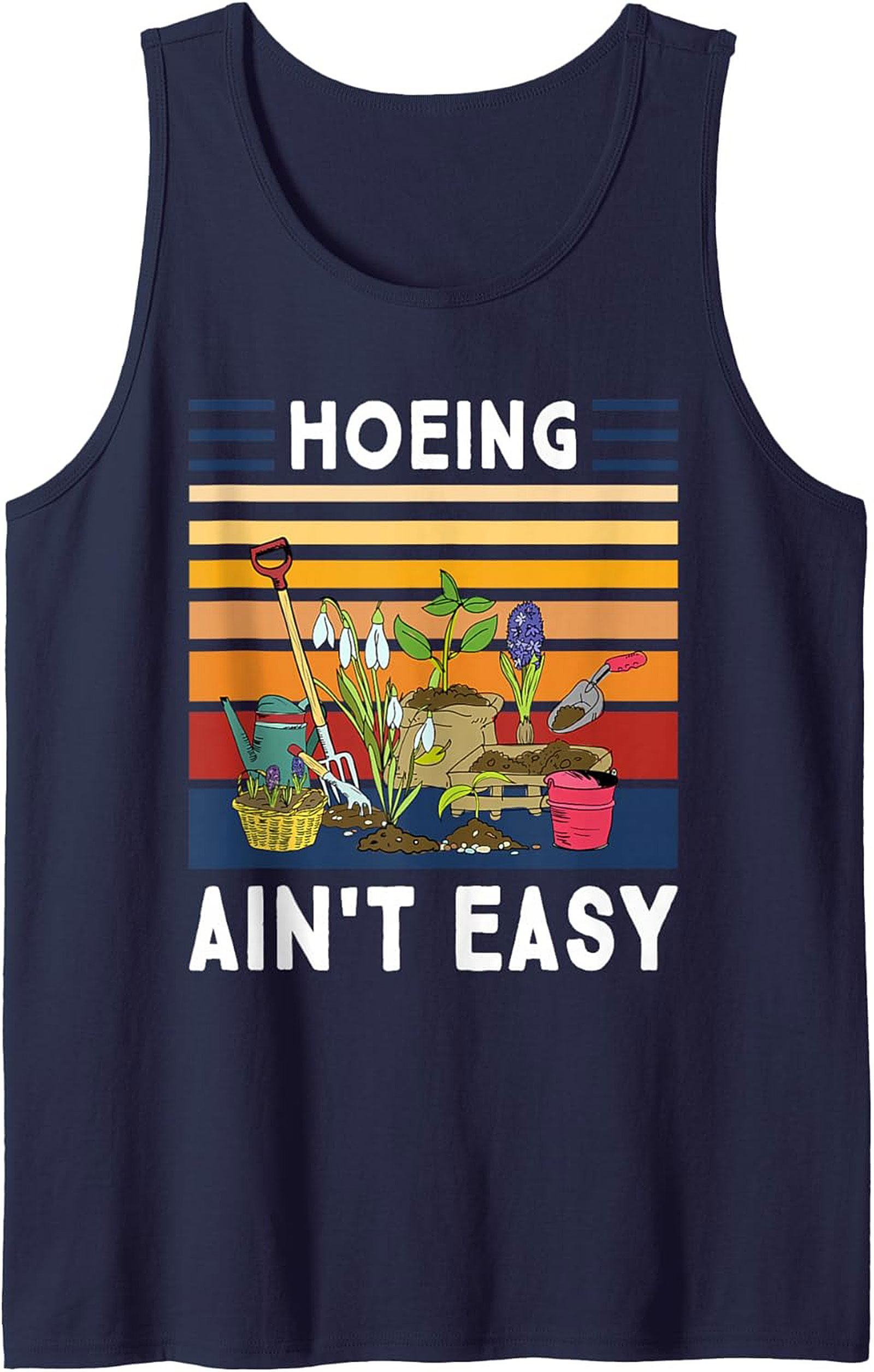 Funny Gardening Tank Top Hoeing Ain't Easy Sleeveless Shirt