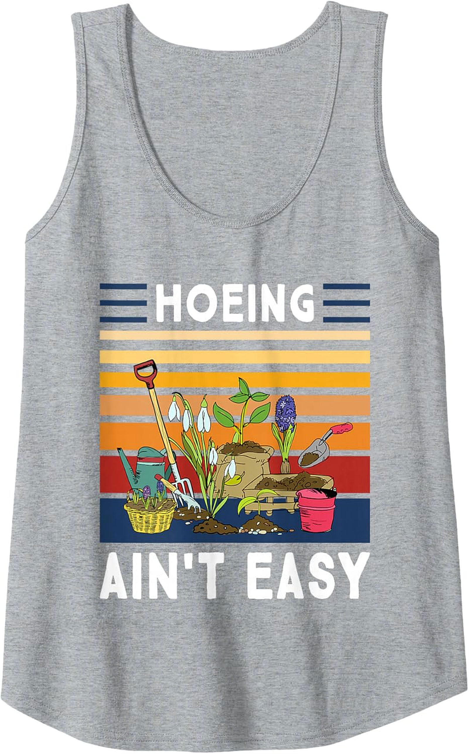 Funny Gardening Tank Top Hoeing Ain't Easy Sleeveless Shirt