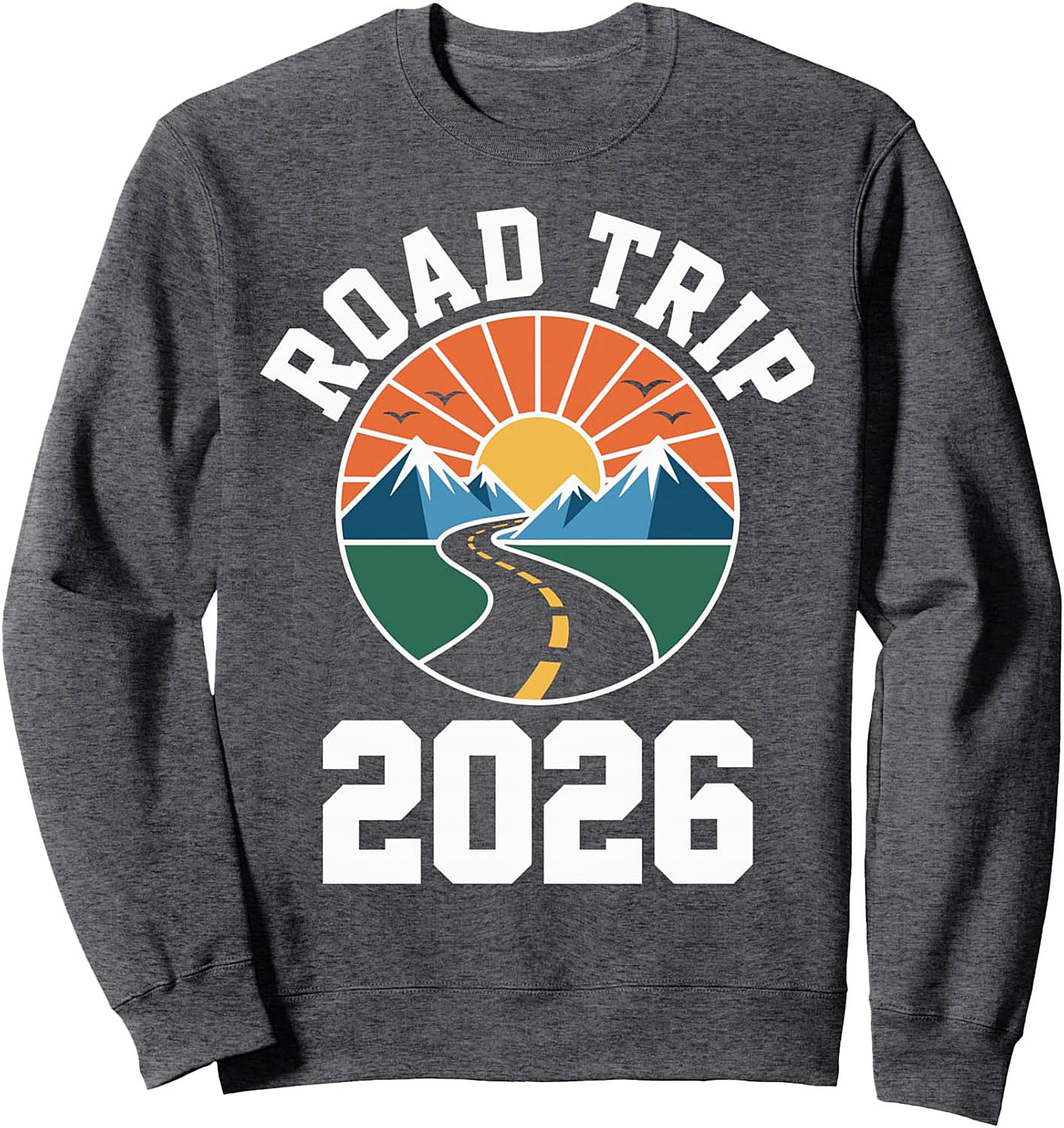 Road Trip 2026 Crewneck Sweatshirt Adventure Pullover Gift
