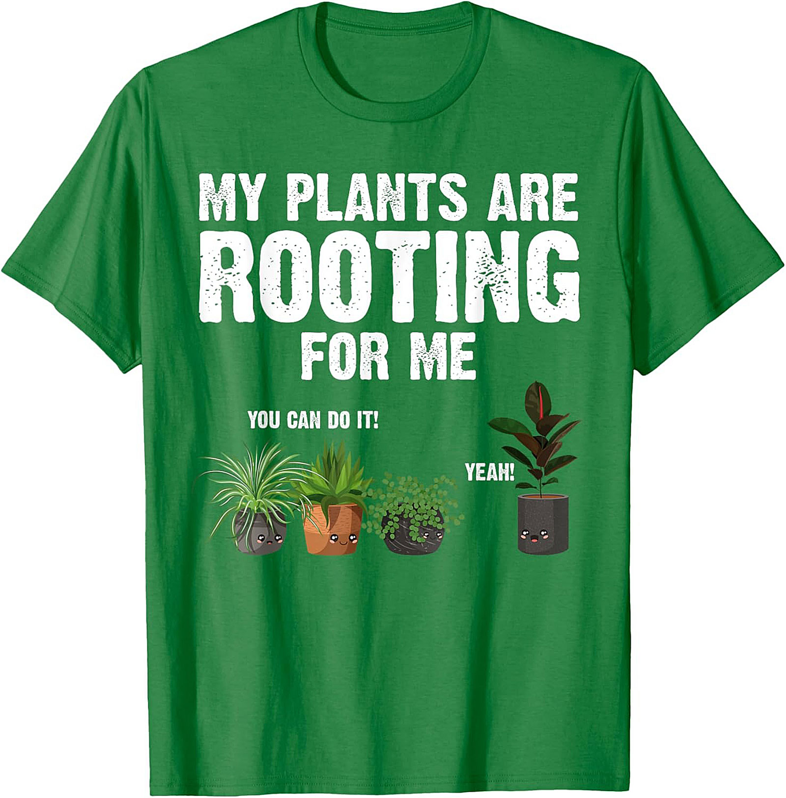 My Plants Are Rooting For Me | Funny Plant Lover Graphic Tee