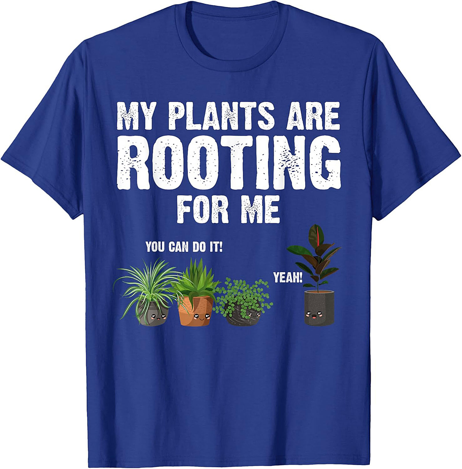 My Plants Are Rooting For Me | Funny Plant Lover Graphic Tee