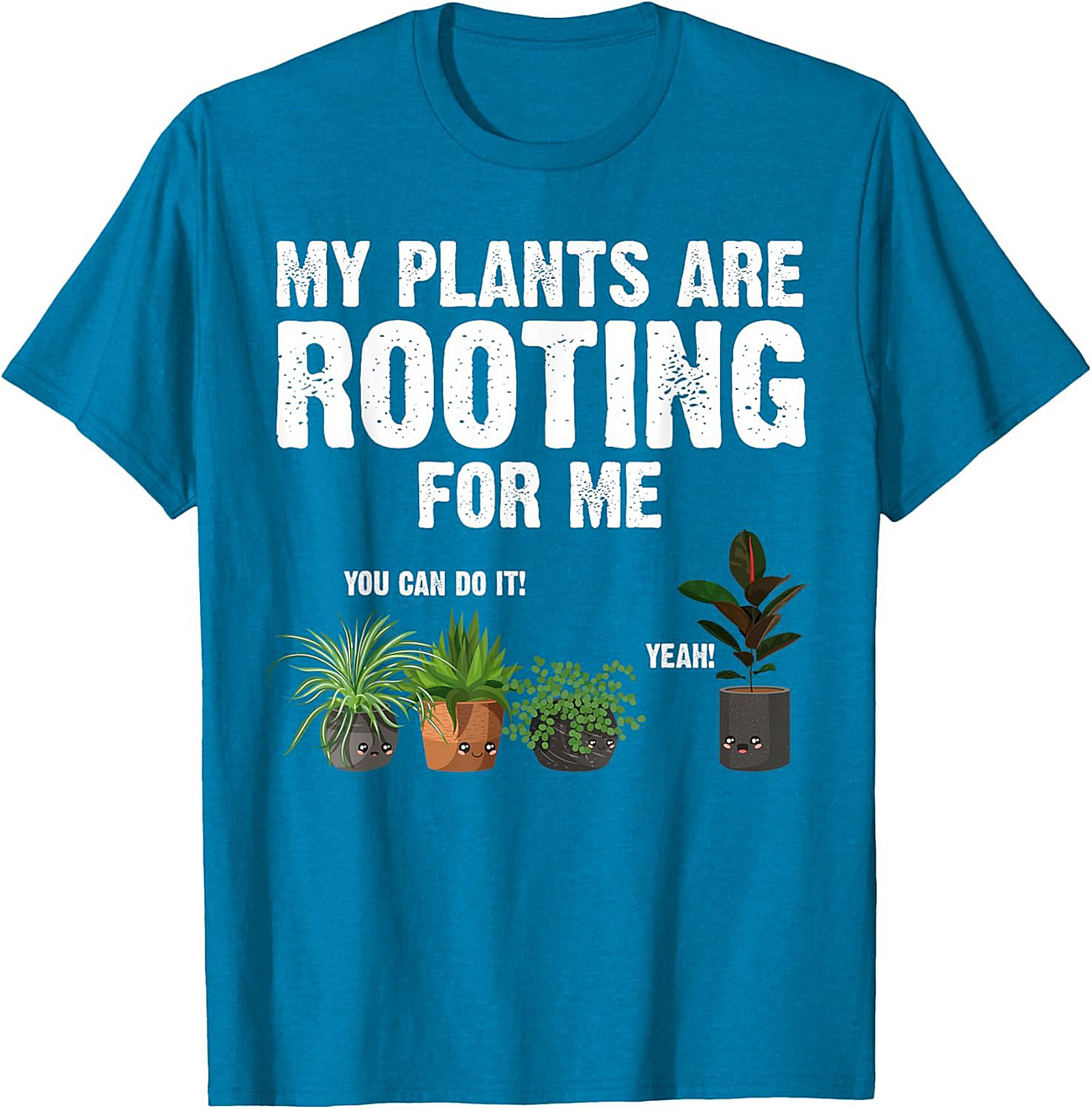 My Plants Are Rooting For Me | Funny Plant Lover Graphic Tee
