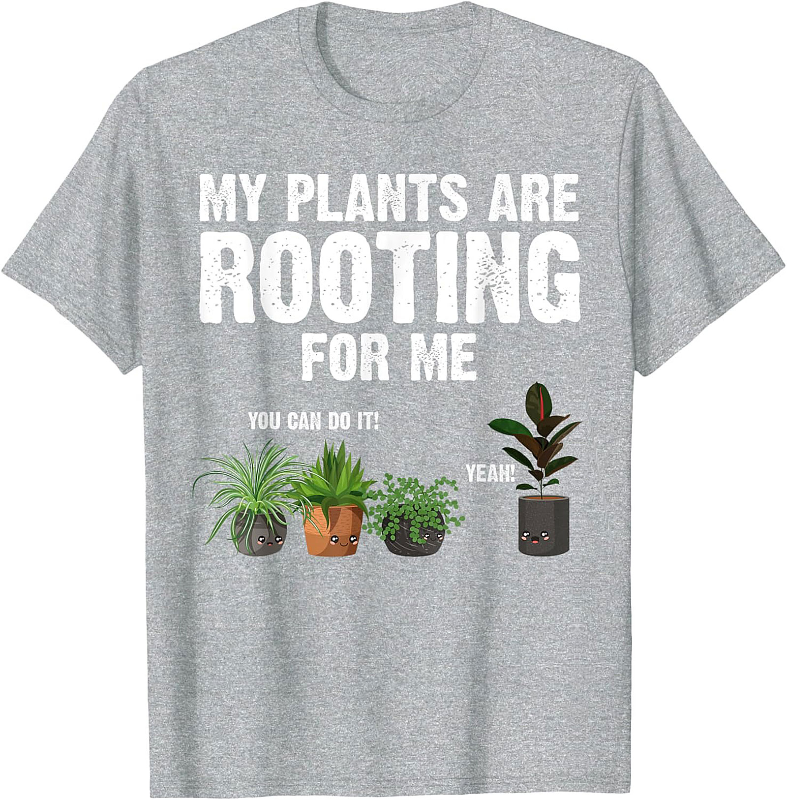 My Plants Are Rooting For Me | Funny Plant Lover Graphic Tee