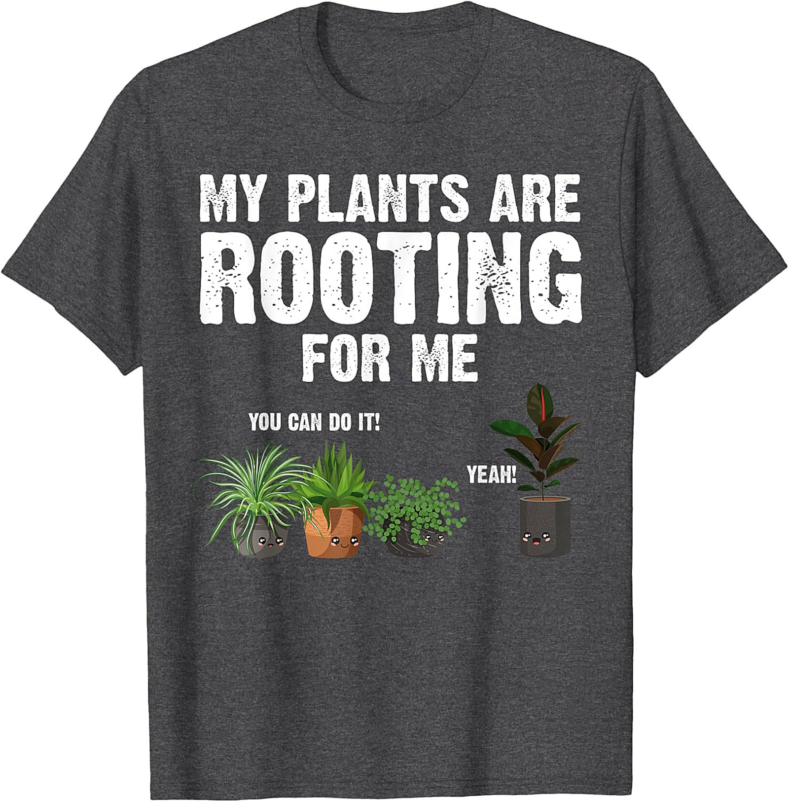 My Plants Are Rooting For Me | Funny Plant Lover Graphic Tee