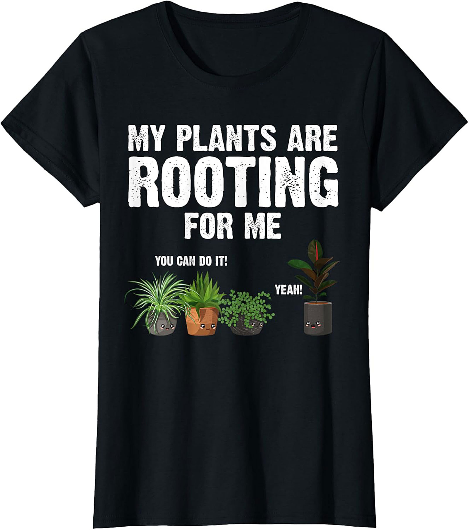 My Plants Are Rooting For Me | Funny Plant Lover Graphic Tee