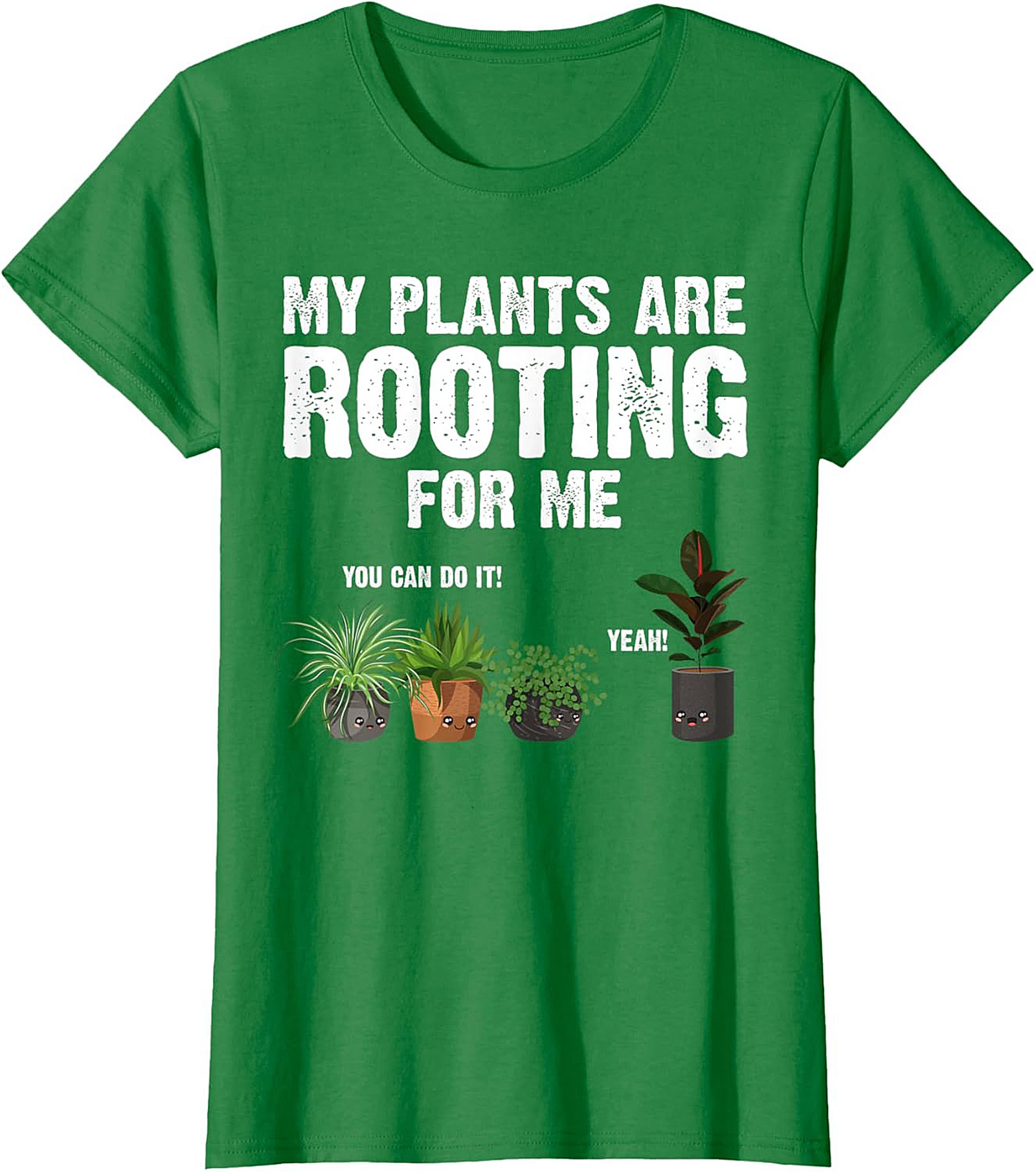 My Plants Are Rooting For Me | Funny Plant Lover Graphic Tee