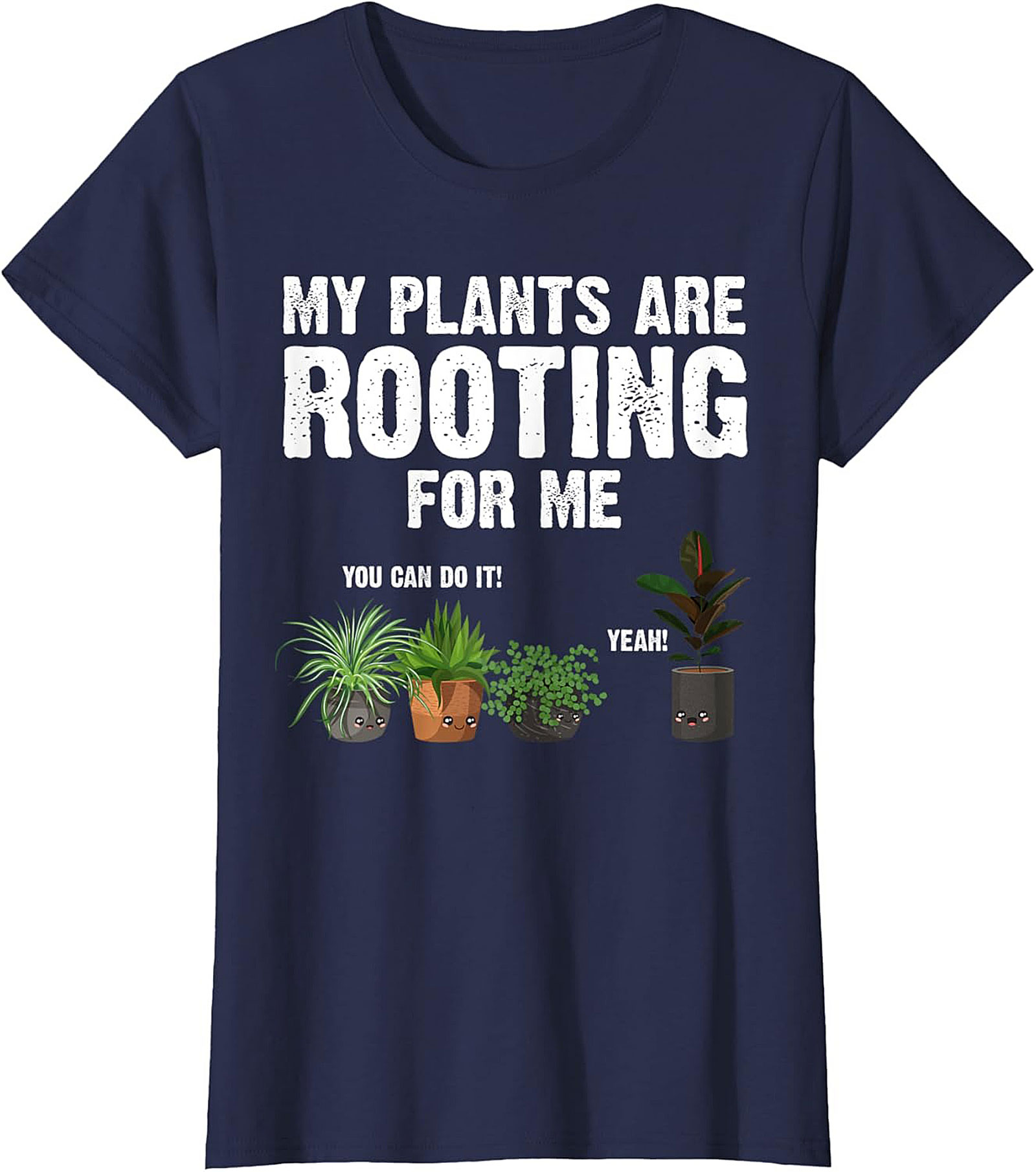 My Plants Are Rooting For Me | Funny Plant Lover Graphic Tee