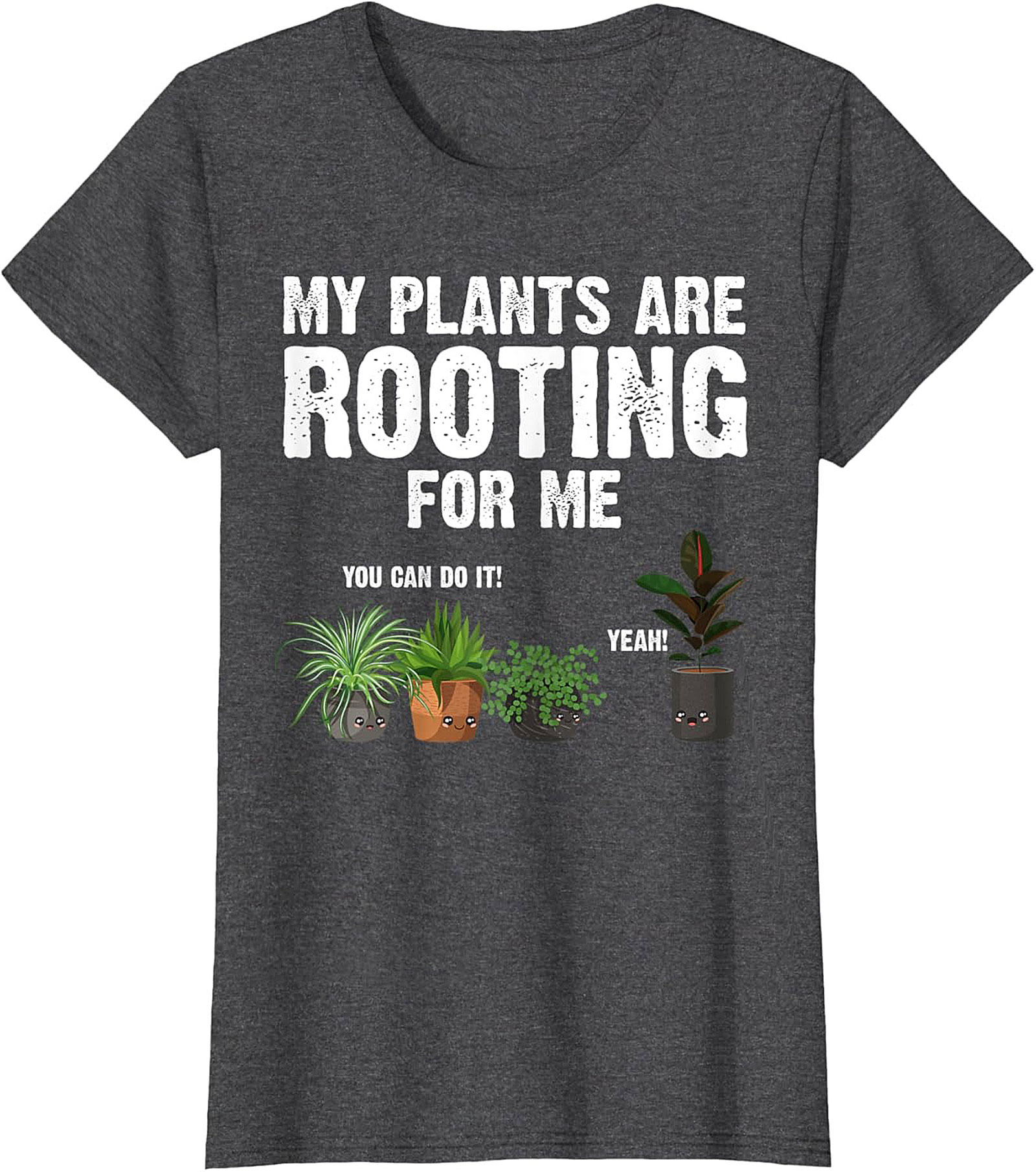 My Plants Are Rooting For Me | Funny Plant Lover Graphic Tee