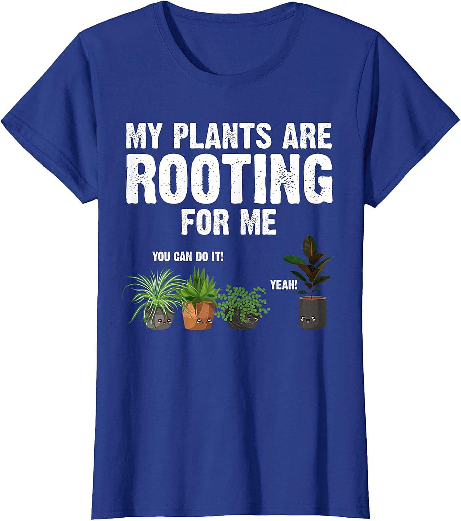 My Plants Are Rooting For Me | Funny Plant Lover Graphic Tee