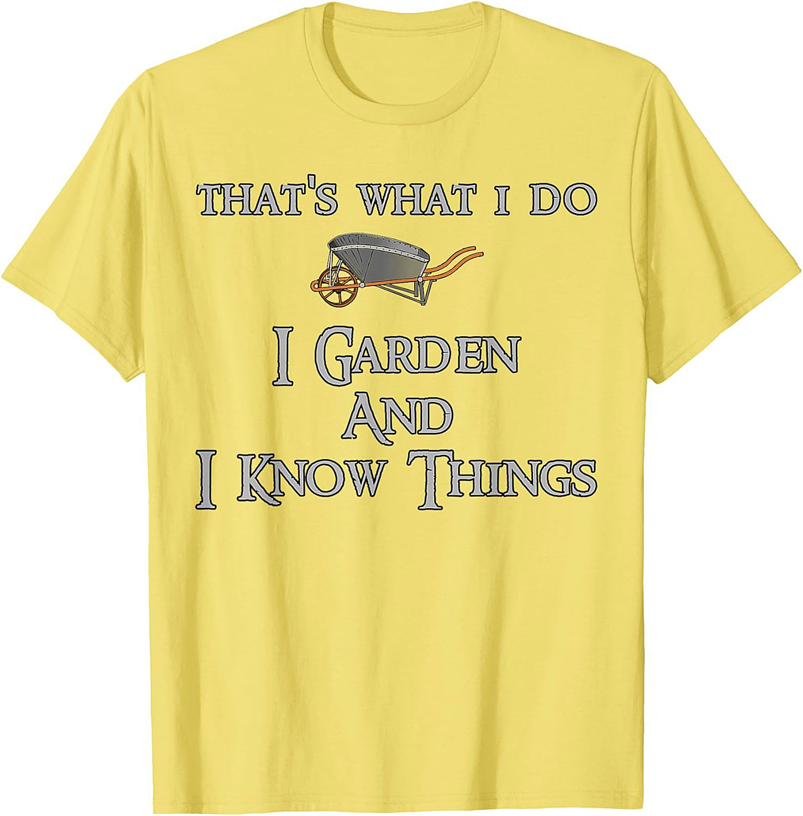 I Garden & I Know Things Funny Gardening T-shirt