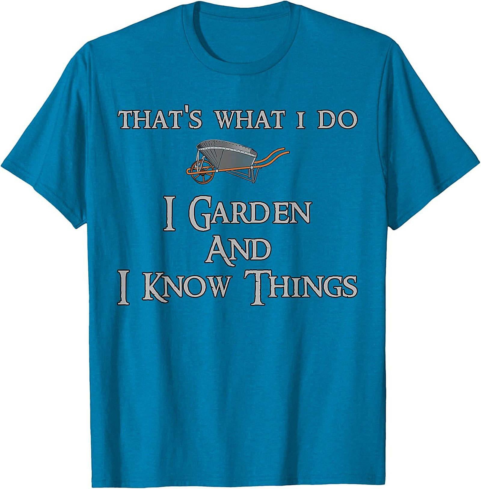 I Garden & I Know Things Funny Gardening T-shirt