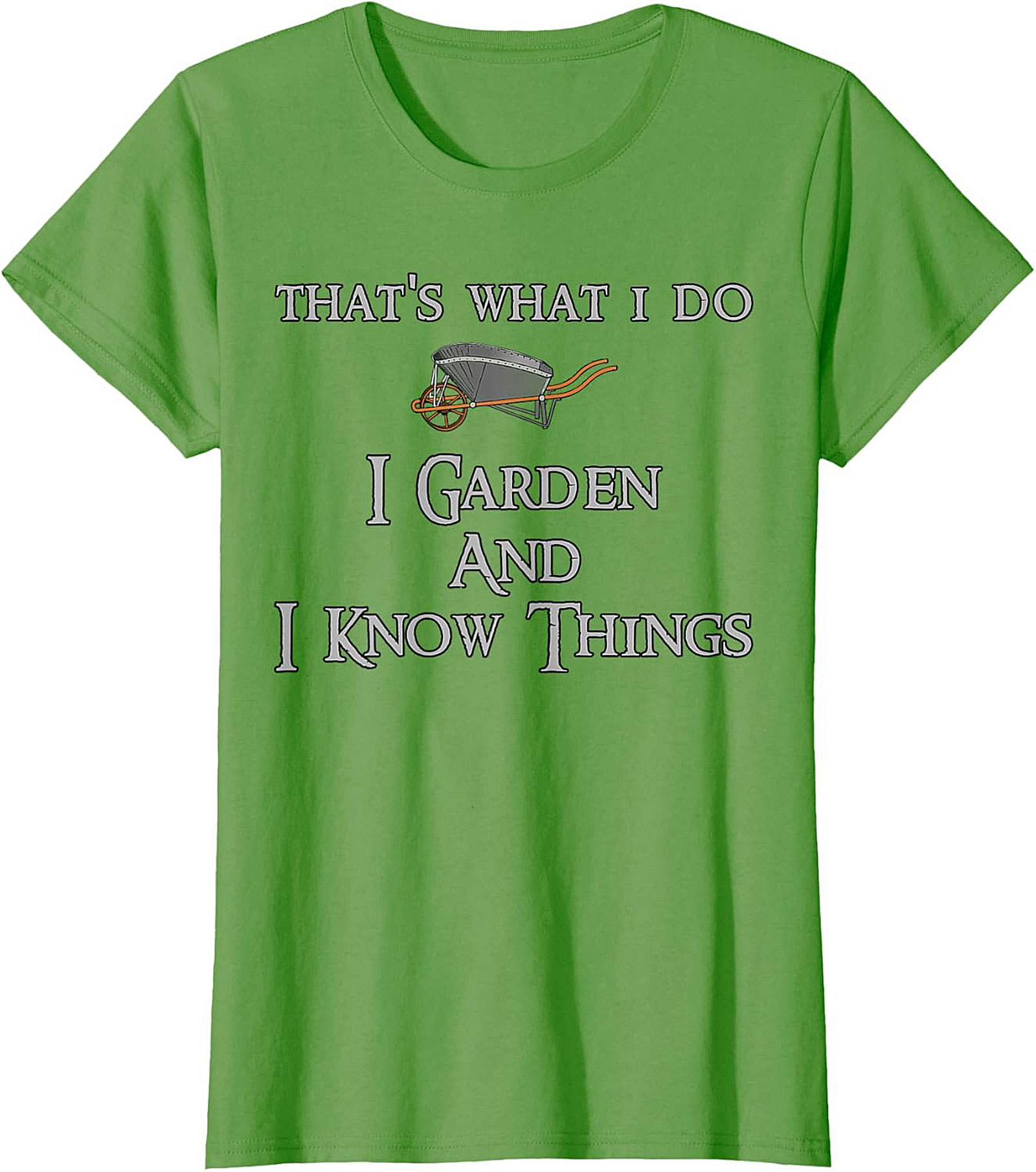 I Garden & I Know Things Funny Gardening T-shirt