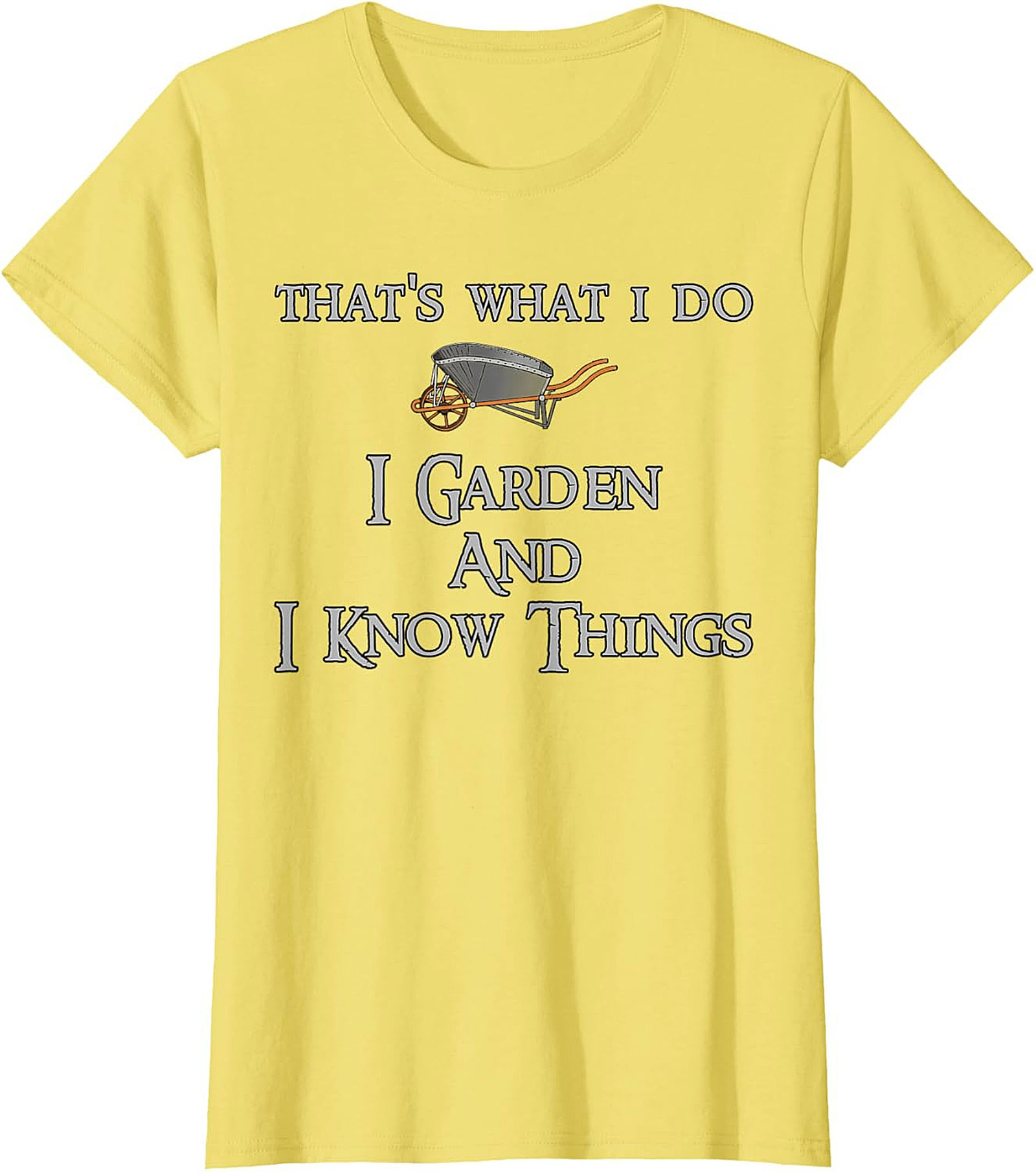 I Garden & I Know Things Funny Gardening T-shirt