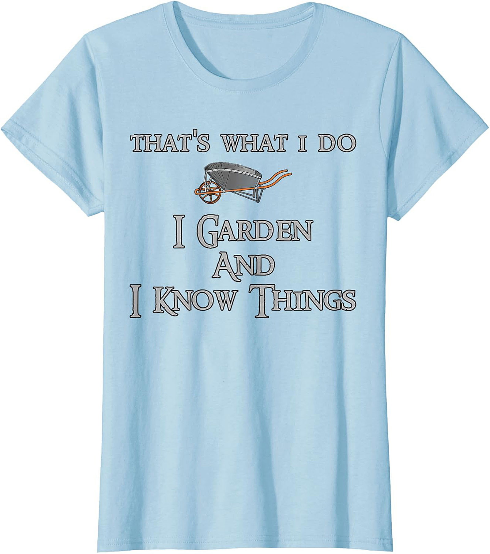 I Garden & I Know Things Funny Gardening T-shirt