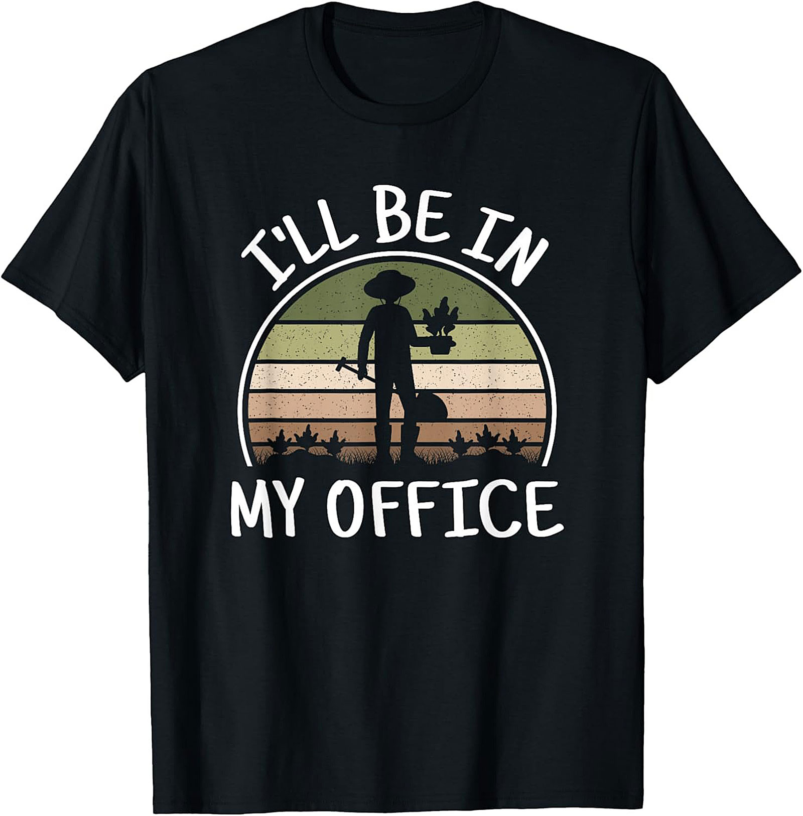Funny Gardening T-shirt  I'll Be In My Office Gardener Tee