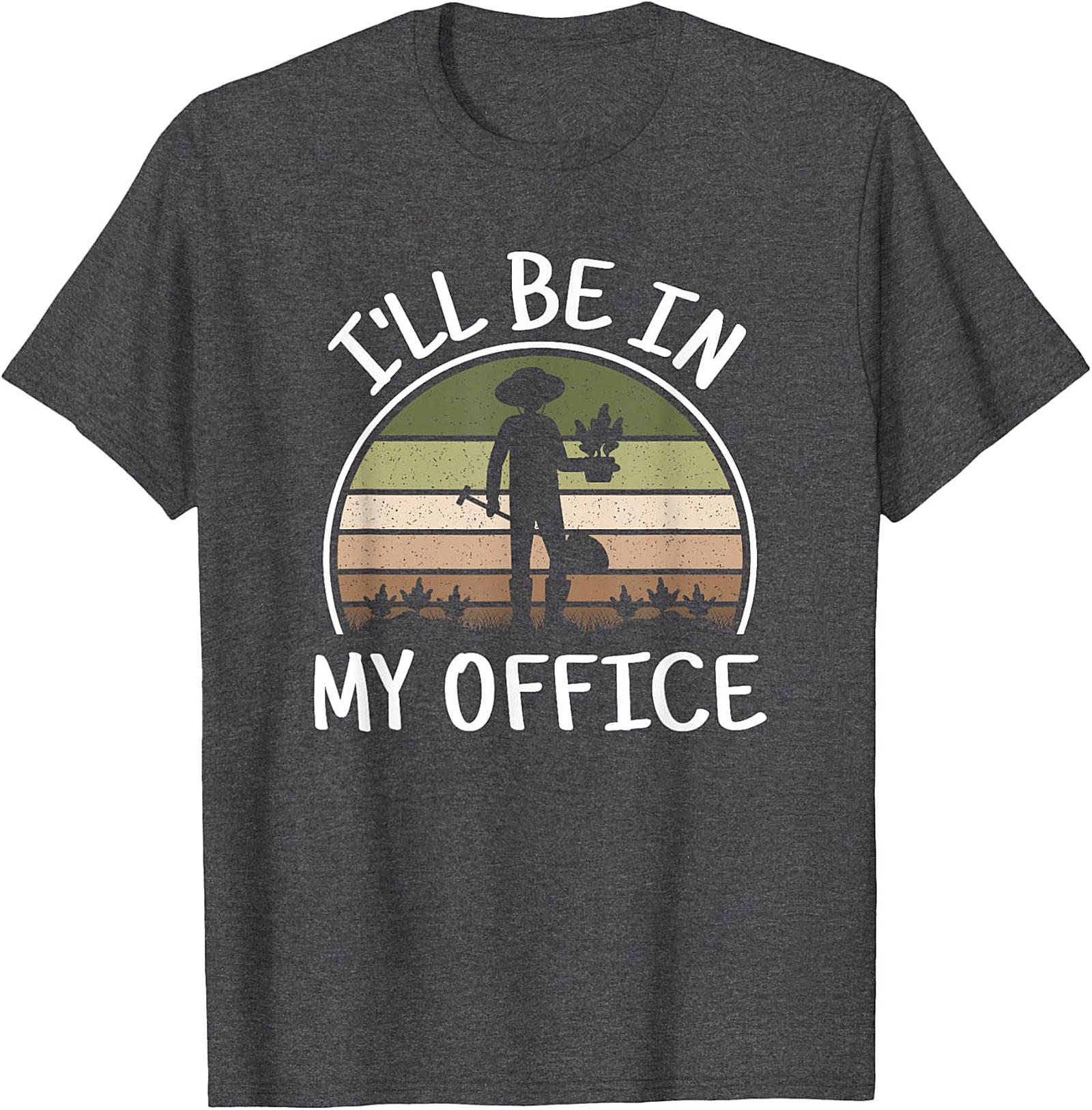 Funny Gardening T-shirt  I'll Be In My Office Gardener Tee
