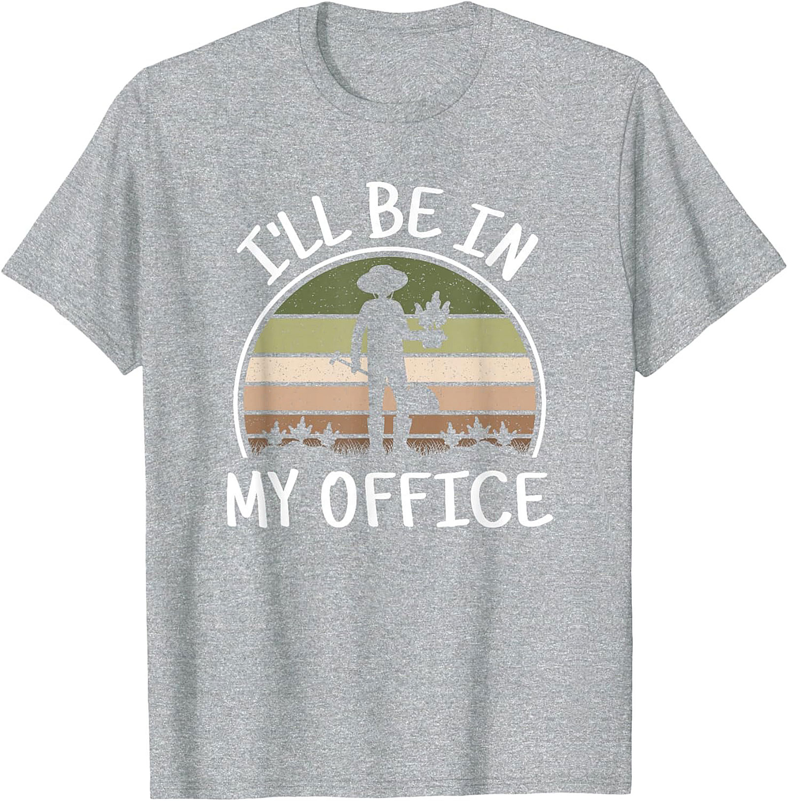 Funny Gardening T-shirt  I'll Be In My Office Gardener Tee