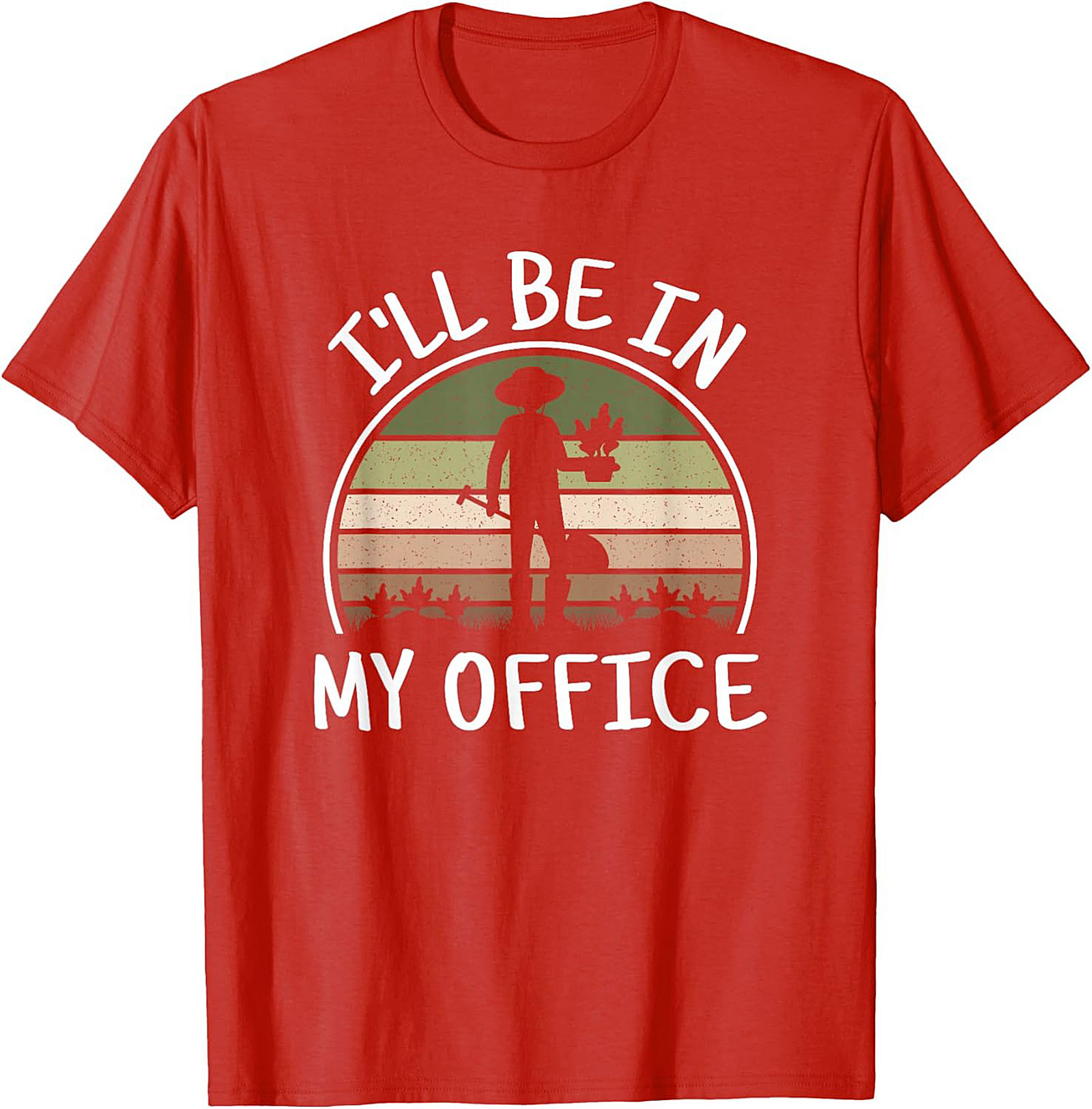 Funny Gardening T-shirt  I'll Be In My Office Gardener Tee