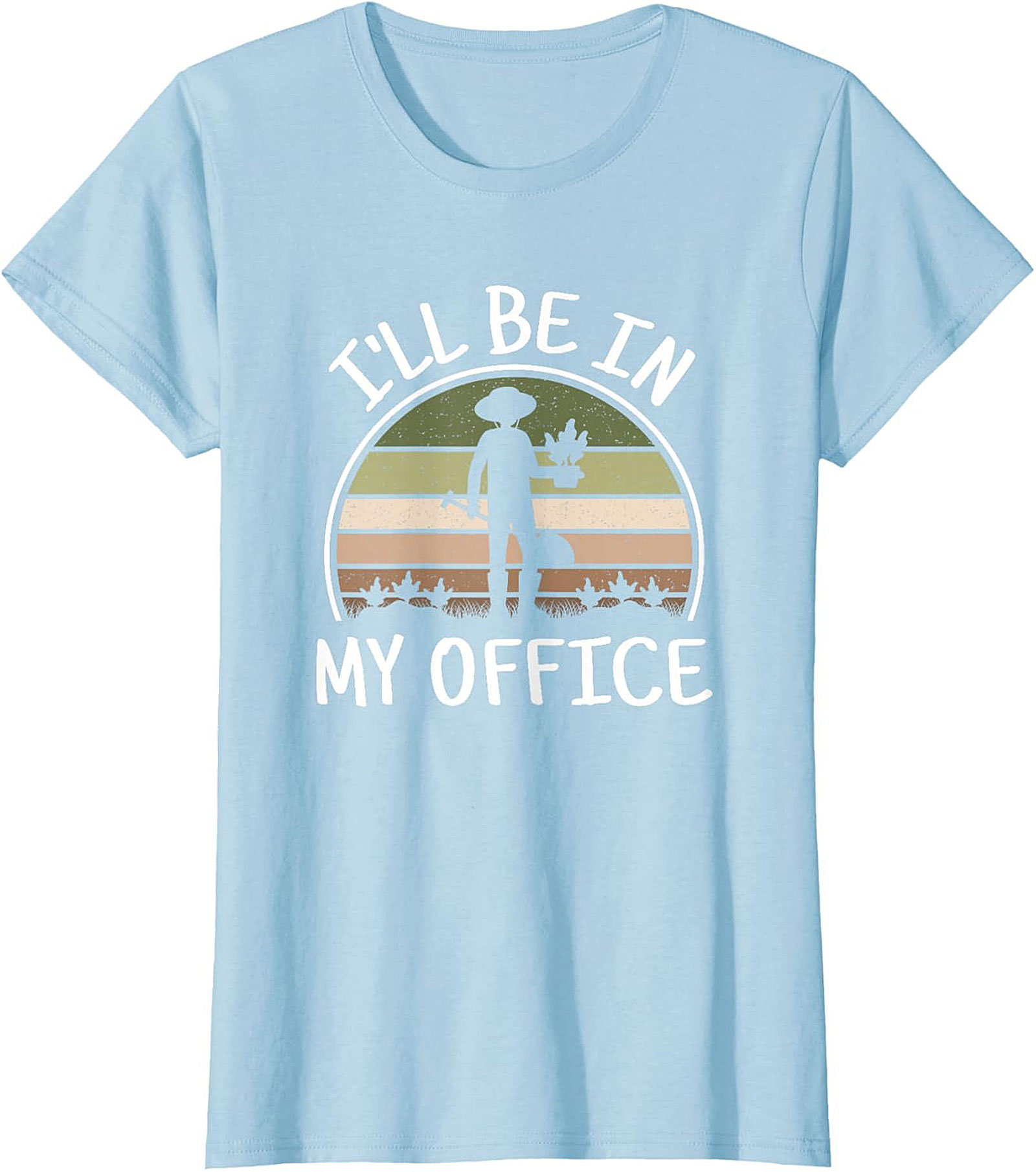 Funny Gardening T-shirt  I'll Be In My Office Gardener Tee