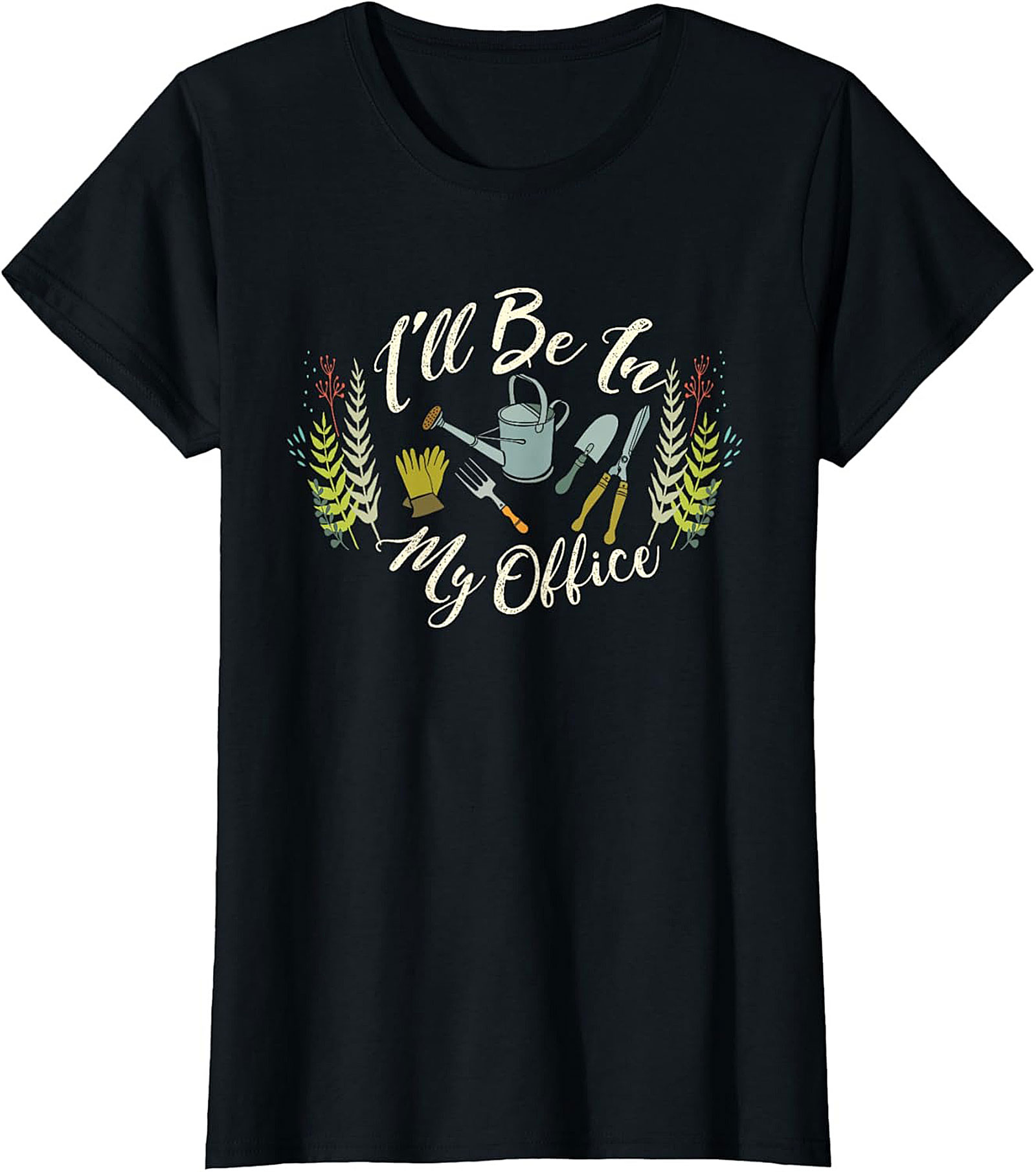 Funny Gardening T-shirt I'll Be In My Office Gardener Tee