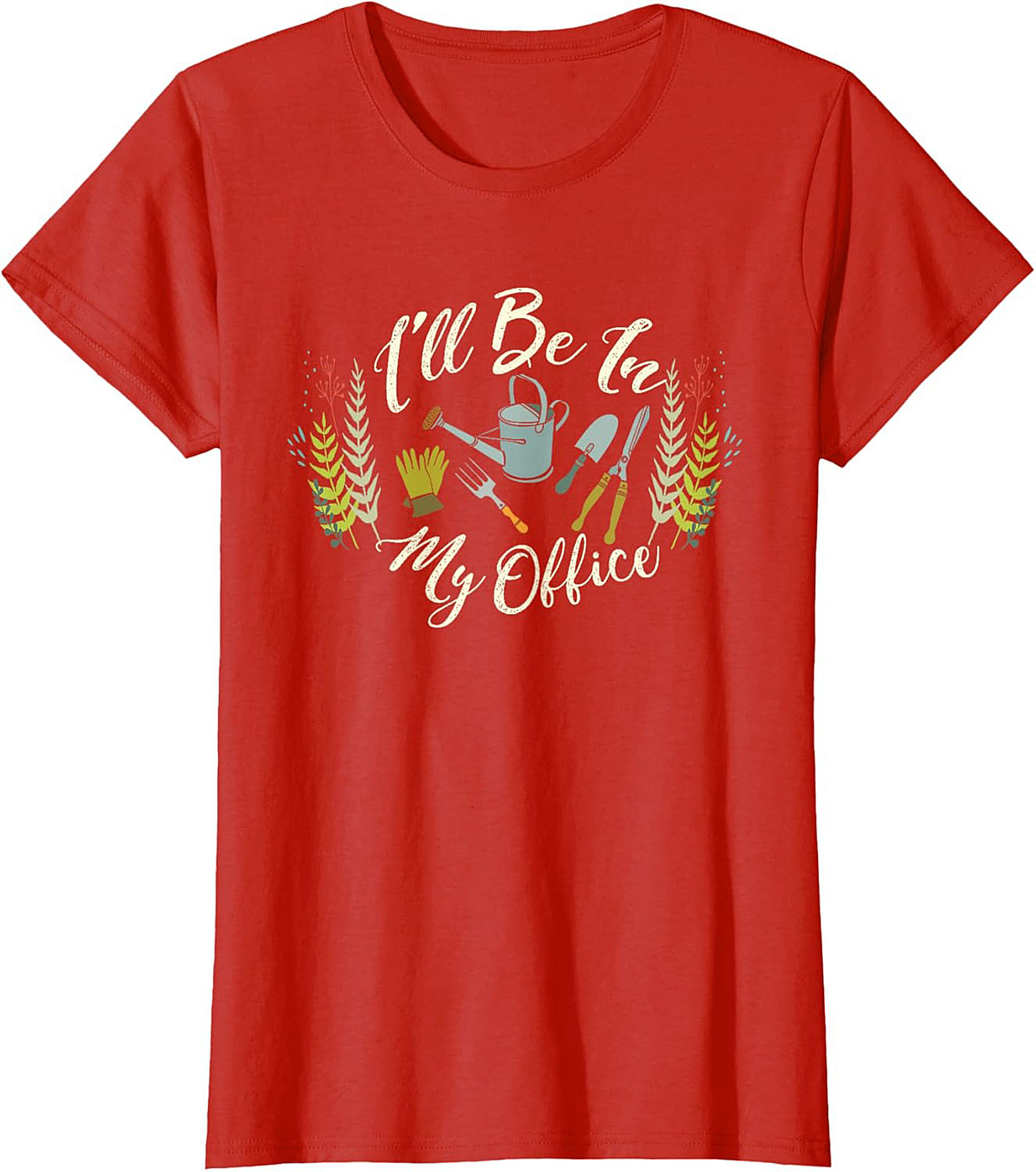 Funny Gardening T-shirt I'll Be In My Office Gardener Tee