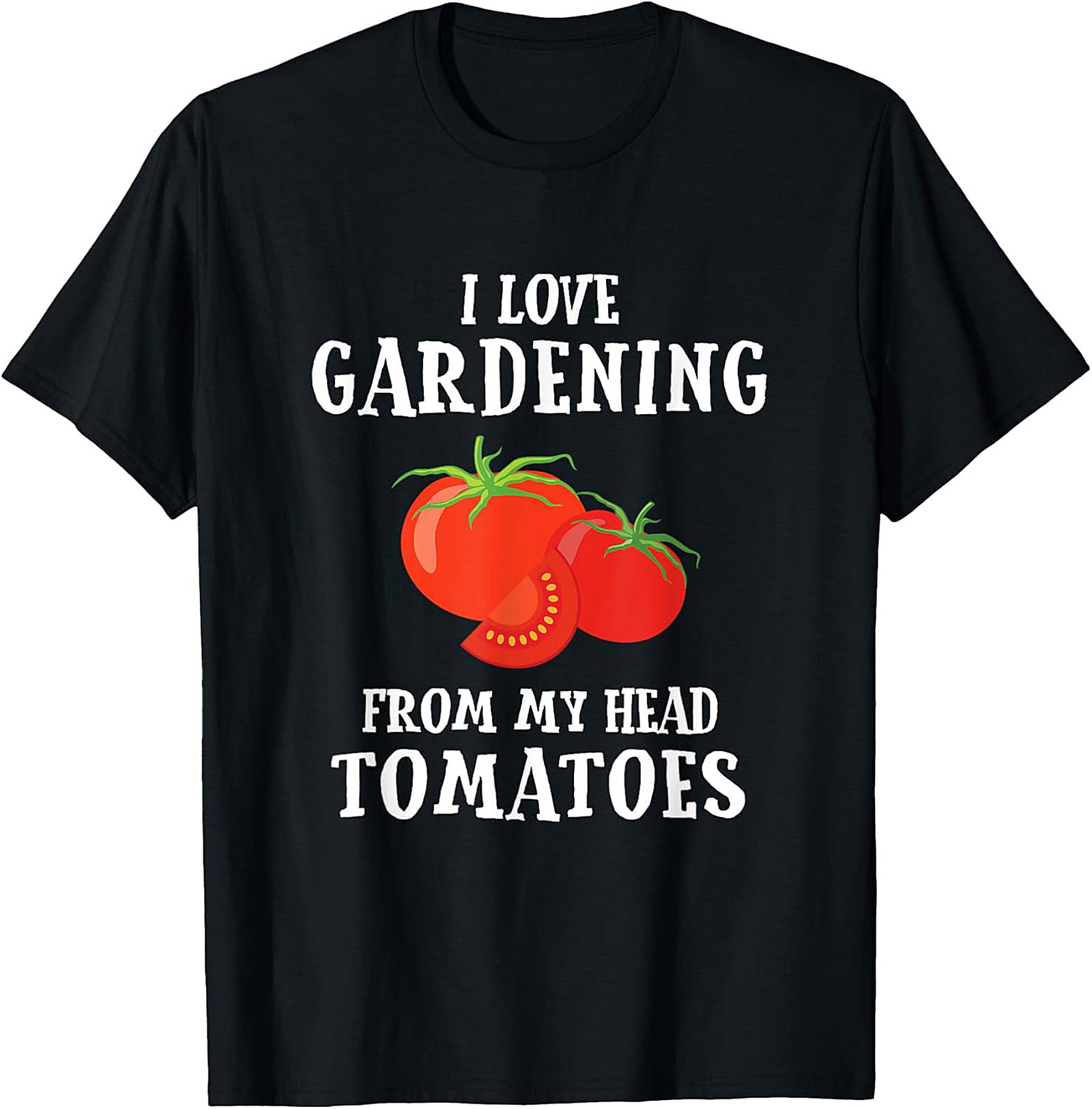 Funny Gardening T-shirt  I Love Gardening Tomato Tee