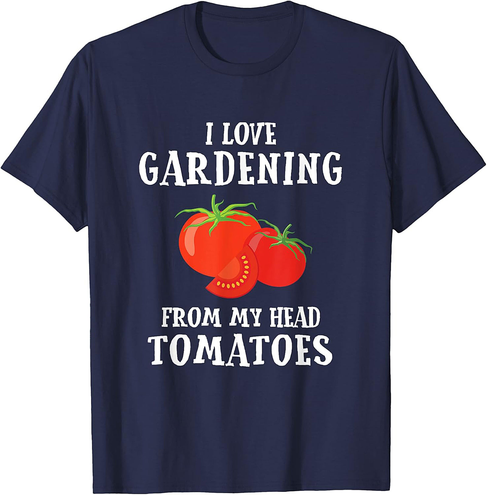 Funny Gardening T-shirt  I Love Gardening Tomato Tee