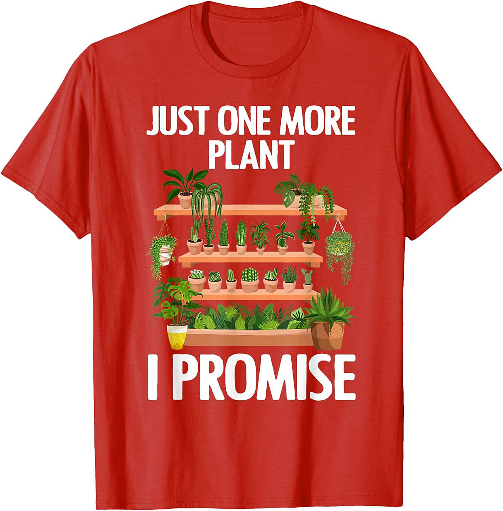 Funny Plant Lover T-shirt Just One More Plant Tee