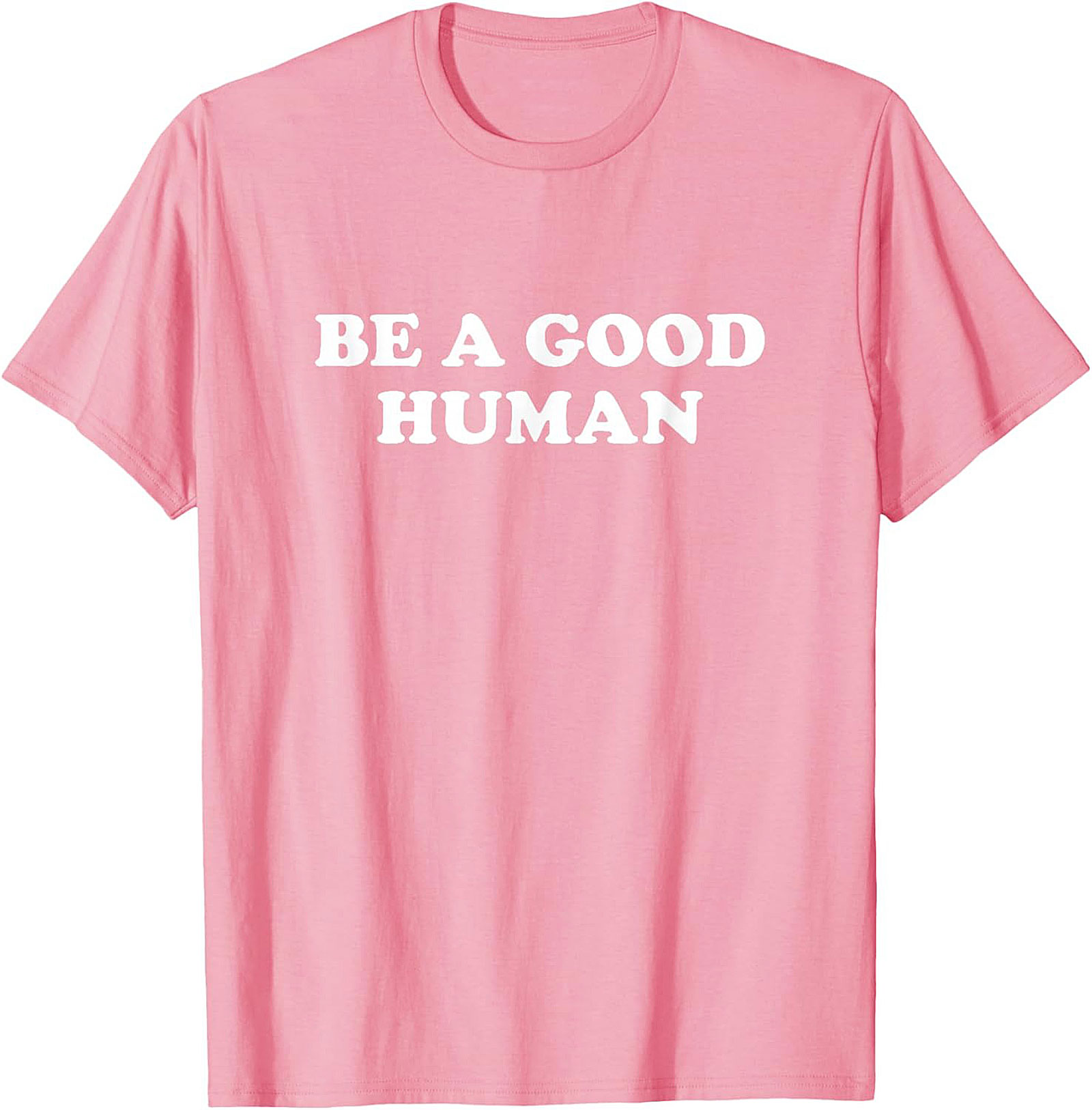 Be A Good Human T-Shirt | Kindness Graphic Tee