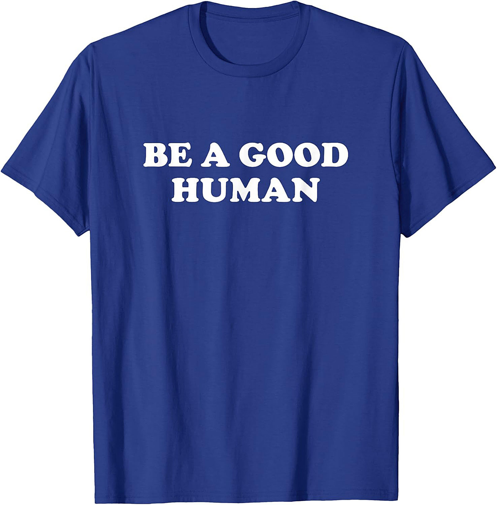 Be A Good Human T-Shirt | Kindness Graphic Tee