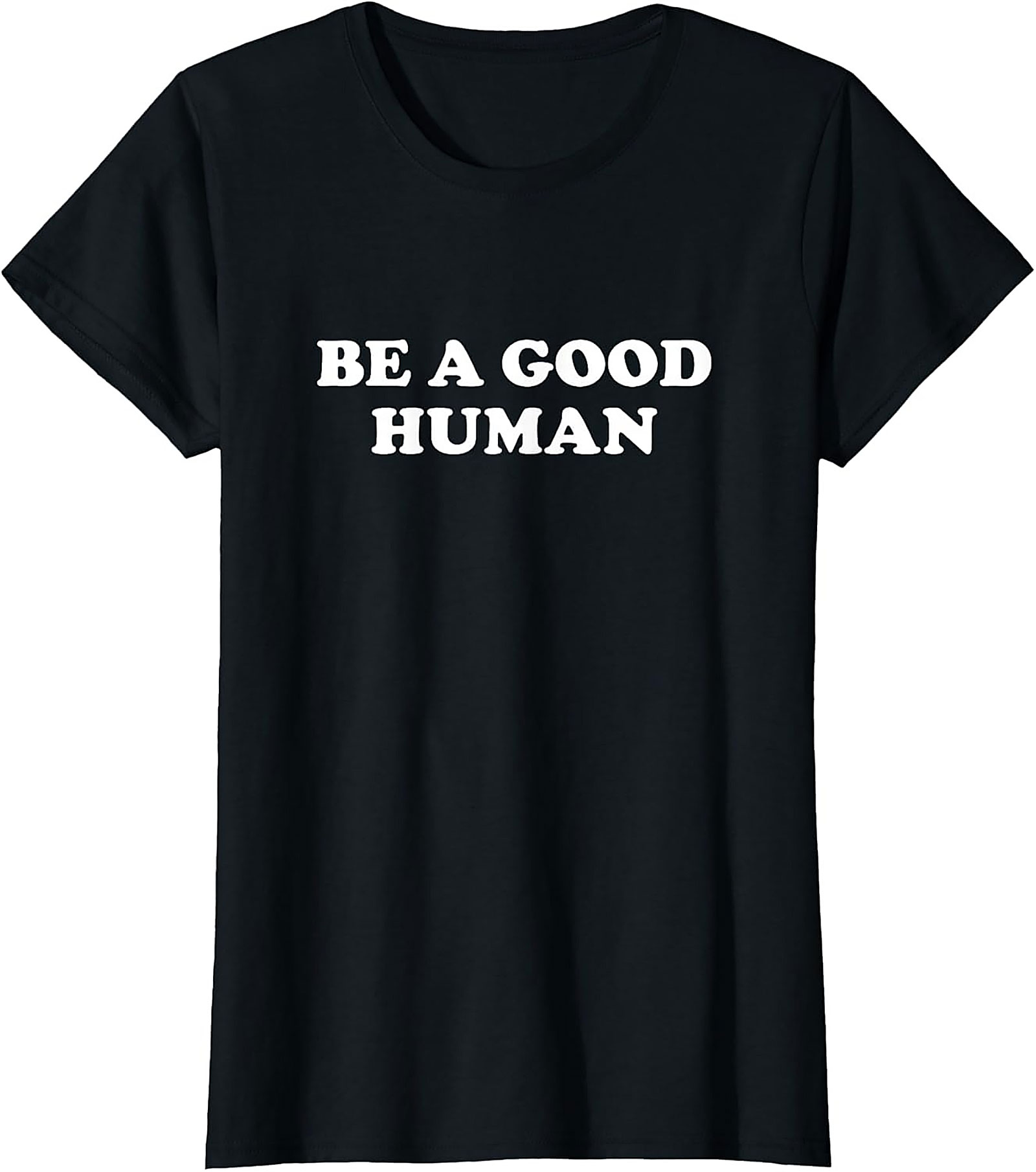 Be A Good Human T-Shirt | Kindness Graphic Tee