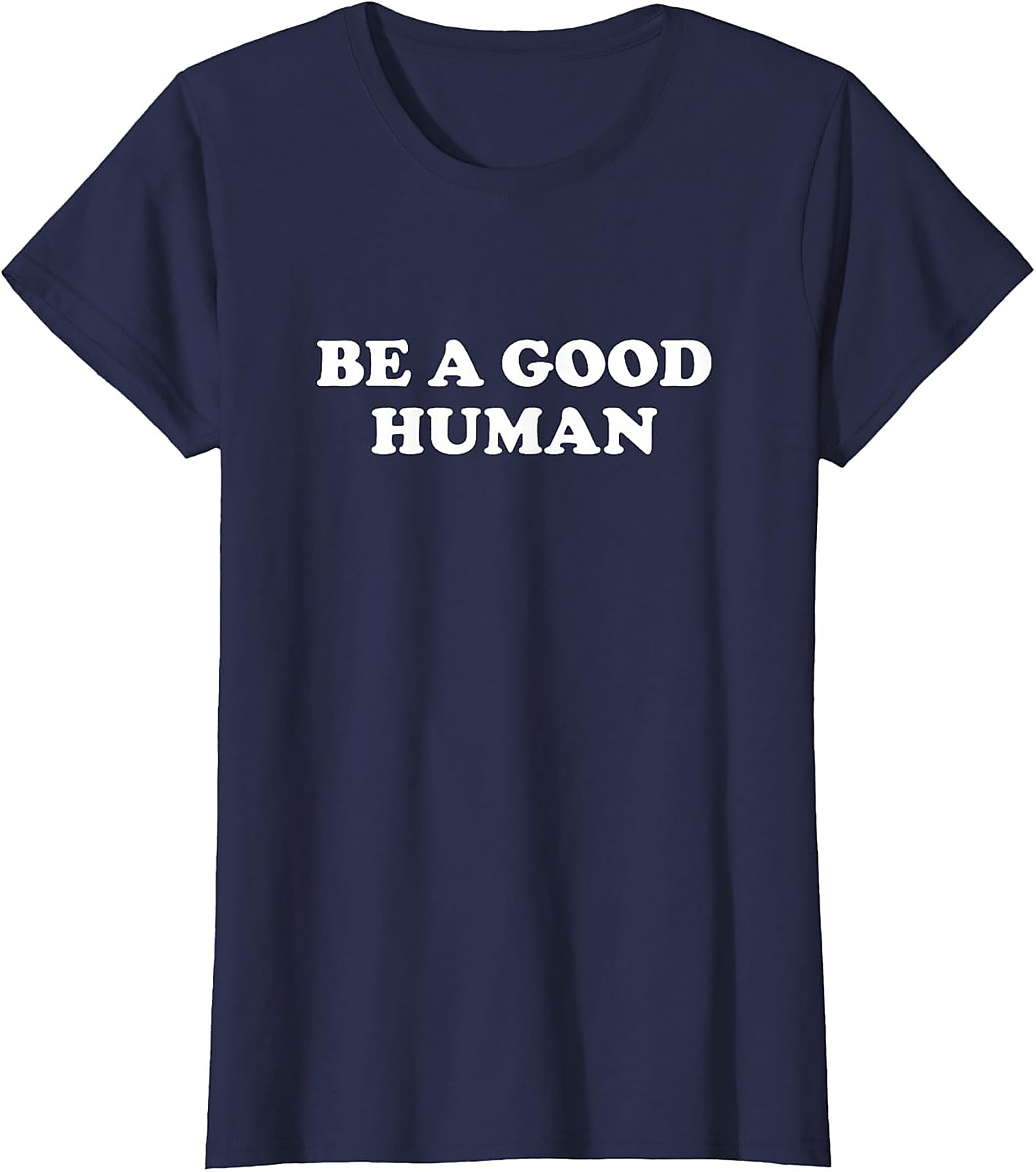 Be A Good Human T-Shirt | Kindness Graphic Tee