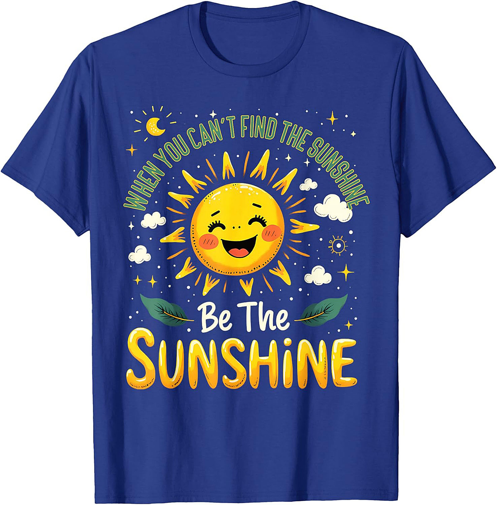 Be The Sunshine T-Shirt | Positive Affirmation Funny Tee