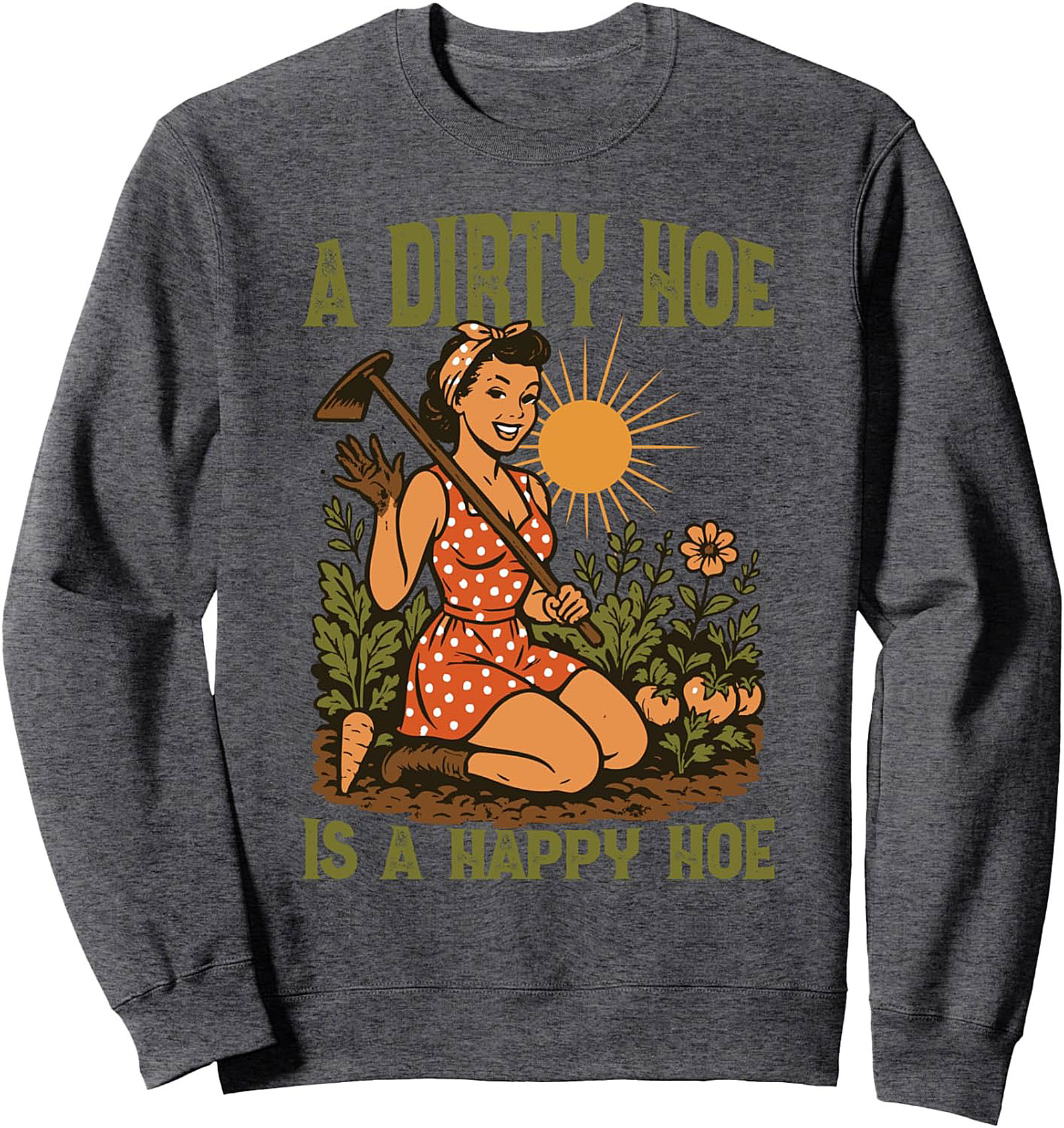 Dirty Hoe Happy Hoe Funny Gardener Crewneck Sweatshirt