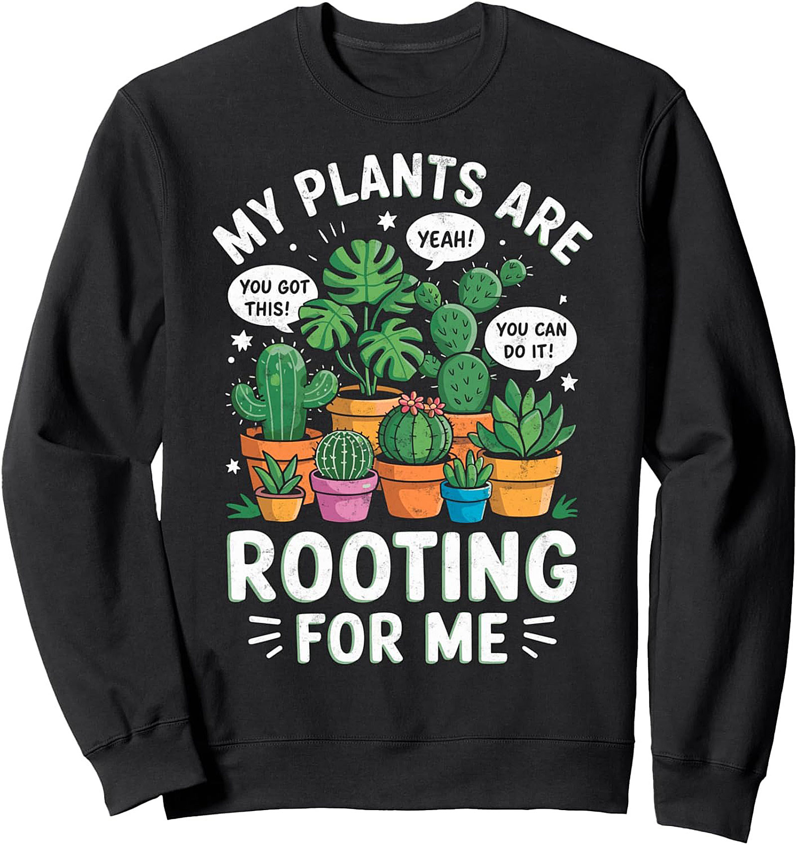 Plant Lover Crewneck Sweatshirt My Plants Are Rooting For Me