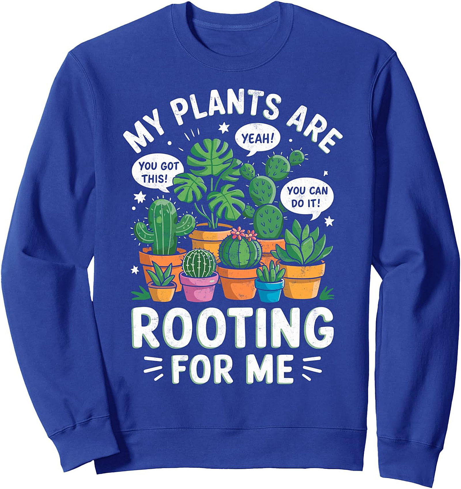 Plant Lover Crewneck Sweatshirt My Plants Are Rooting For Me