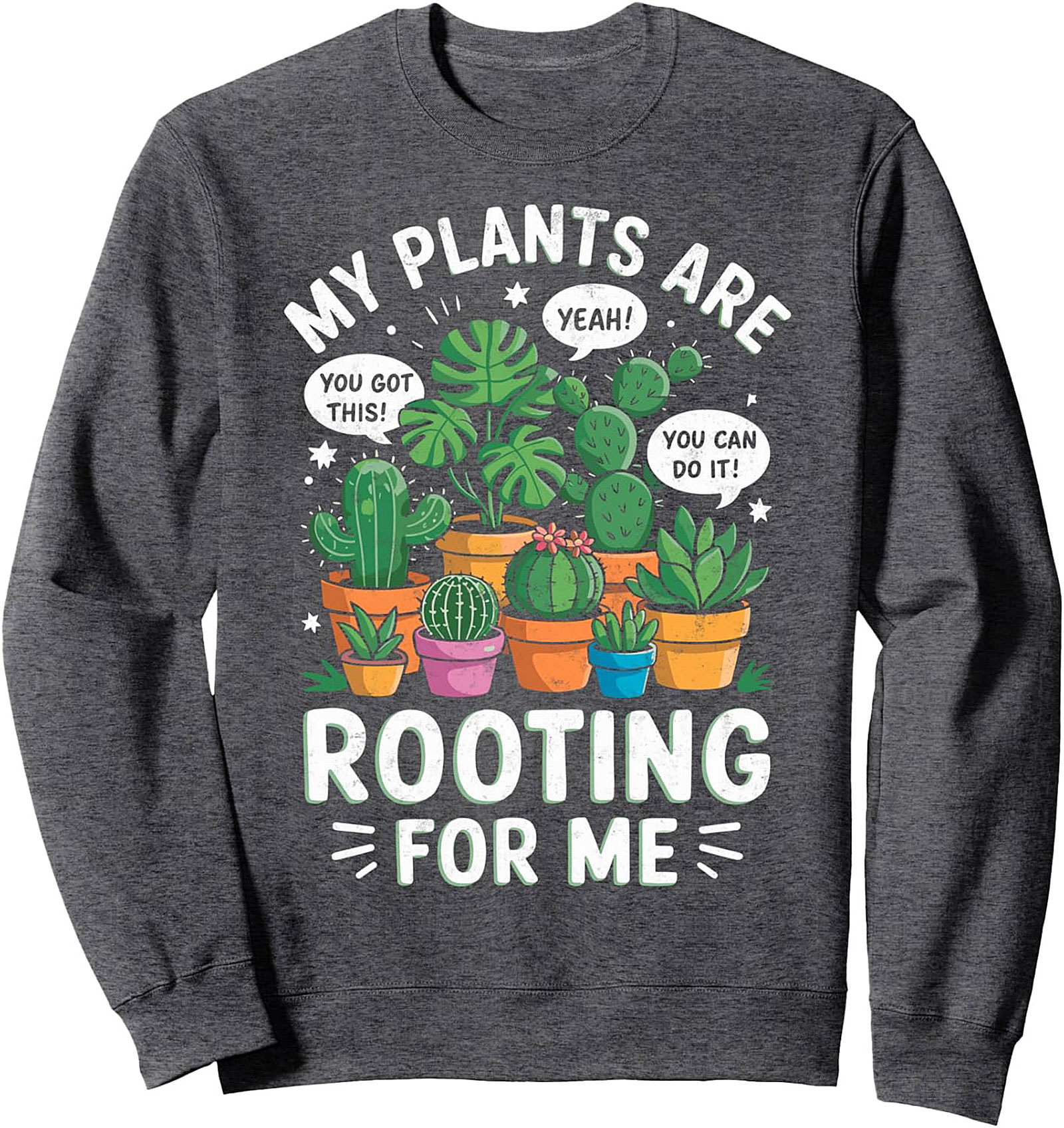 Plant Lover Crewneck Sweatshirt My Plants Are Rooting For Me