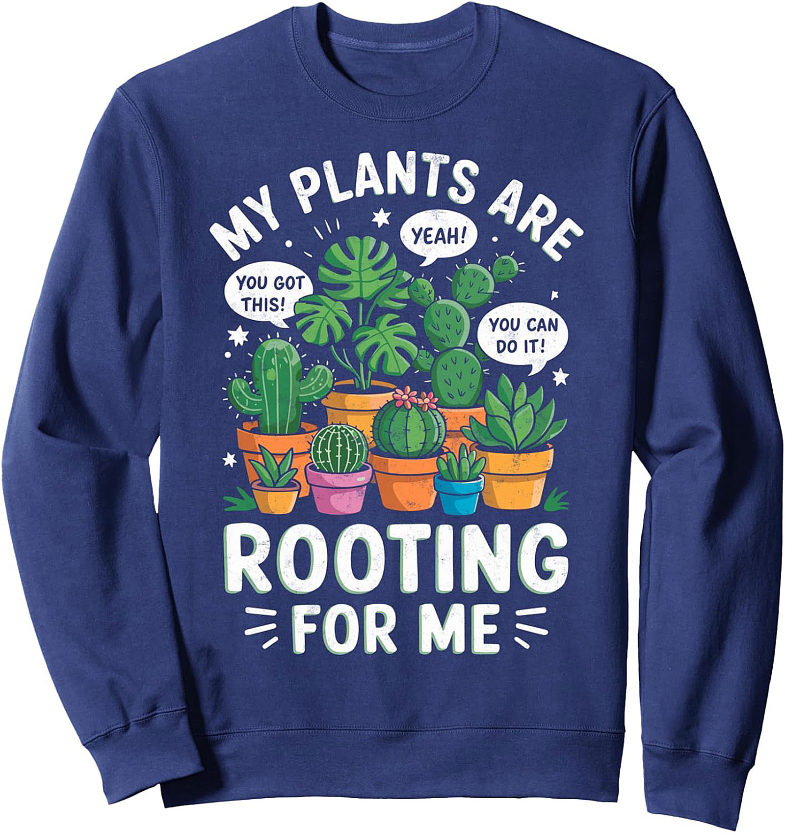 Plant Lover Crewneck Sweatshirt My Plants Are Rooting For Me
