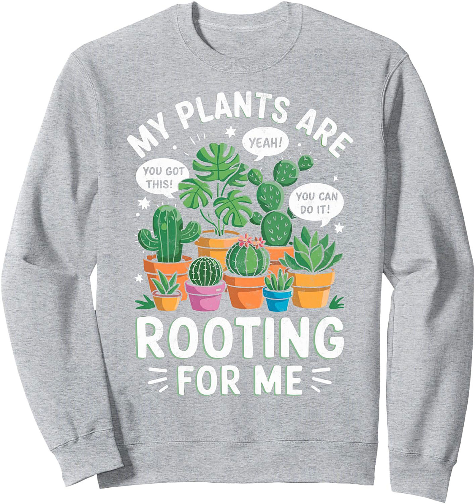 Plant Lover Crewneck Sweatshirt My Plants Are Rooting For Me