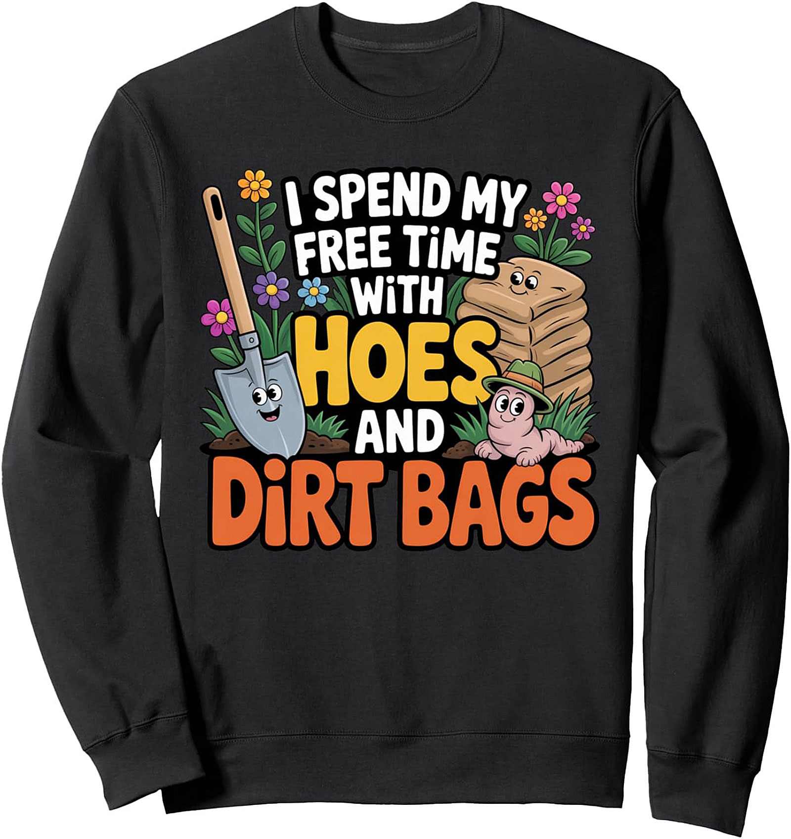 Funny Gardener Crewneck Sweatshirt Hoes & Dirt Bags