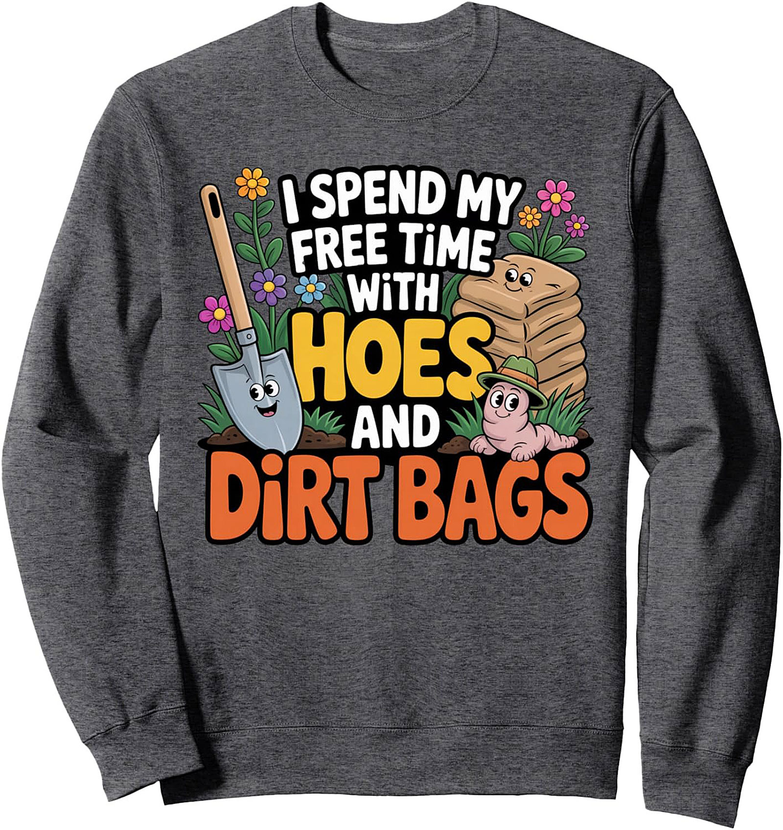 Funny Gardener Crewneck Sweatshirt Hoes & Dirt Bags