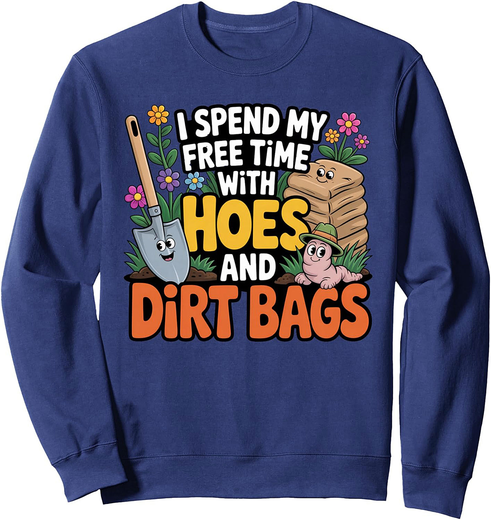 Funny Gardener Crewneck Sweatshirt Hoes & Dirt Bags