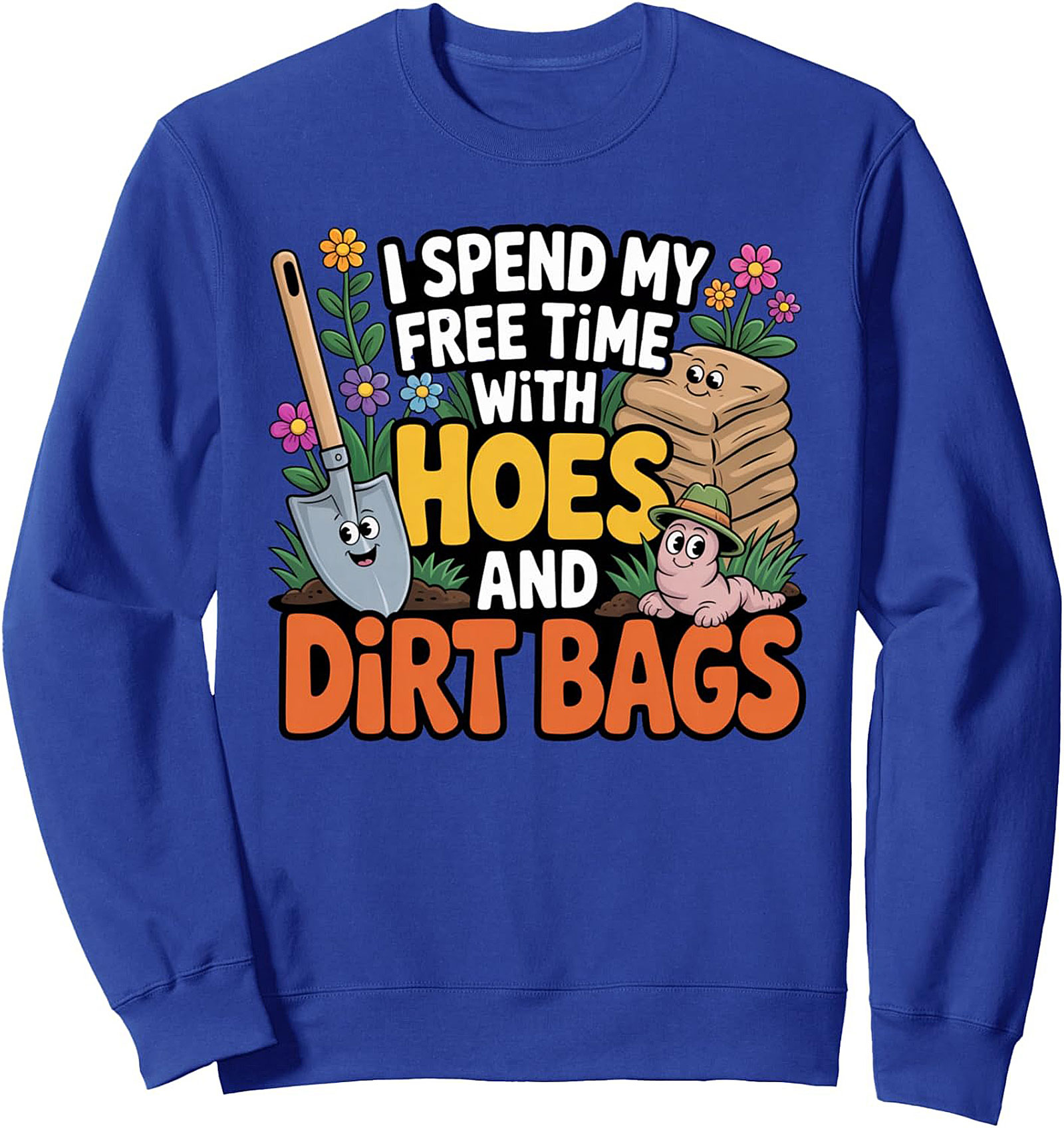 Funny Gardener Crewneck Sweatshirt Hoes & Dirt Bags