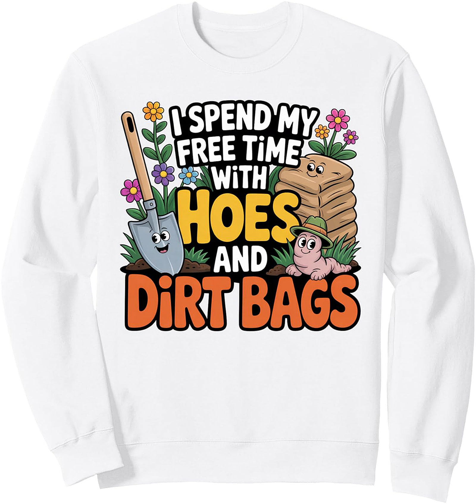 Funny Gardener Crewneck Sweatshirt Hoes & Dirt Bags