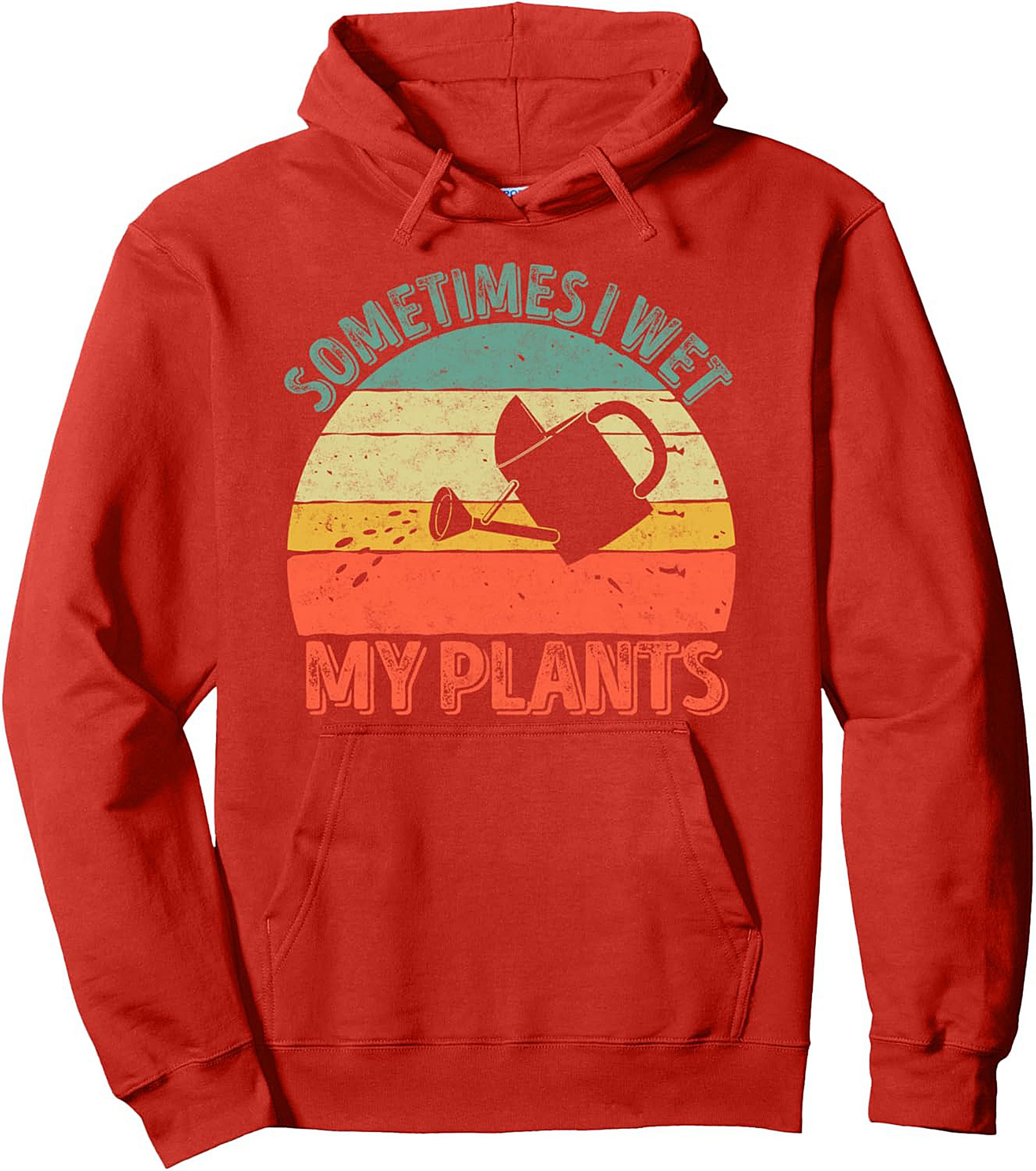 Sometimes I Wet My Plants - Funny Gardening Pullover Hoodie