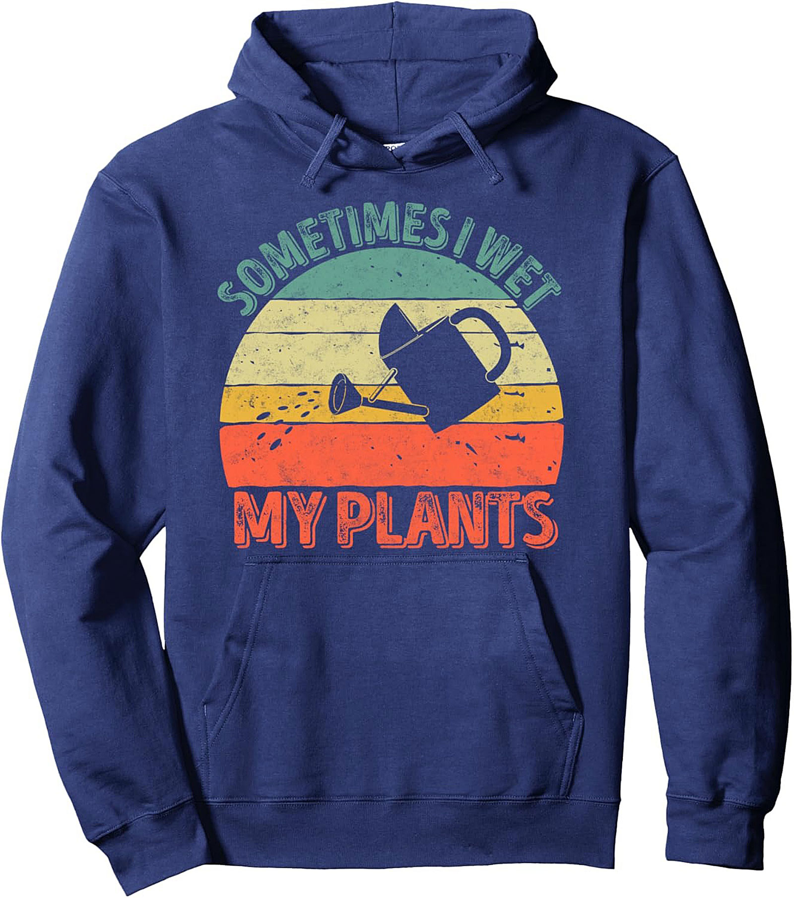 Sometimes I Wet My Plants - Funny Gardening Pullover Hoodie