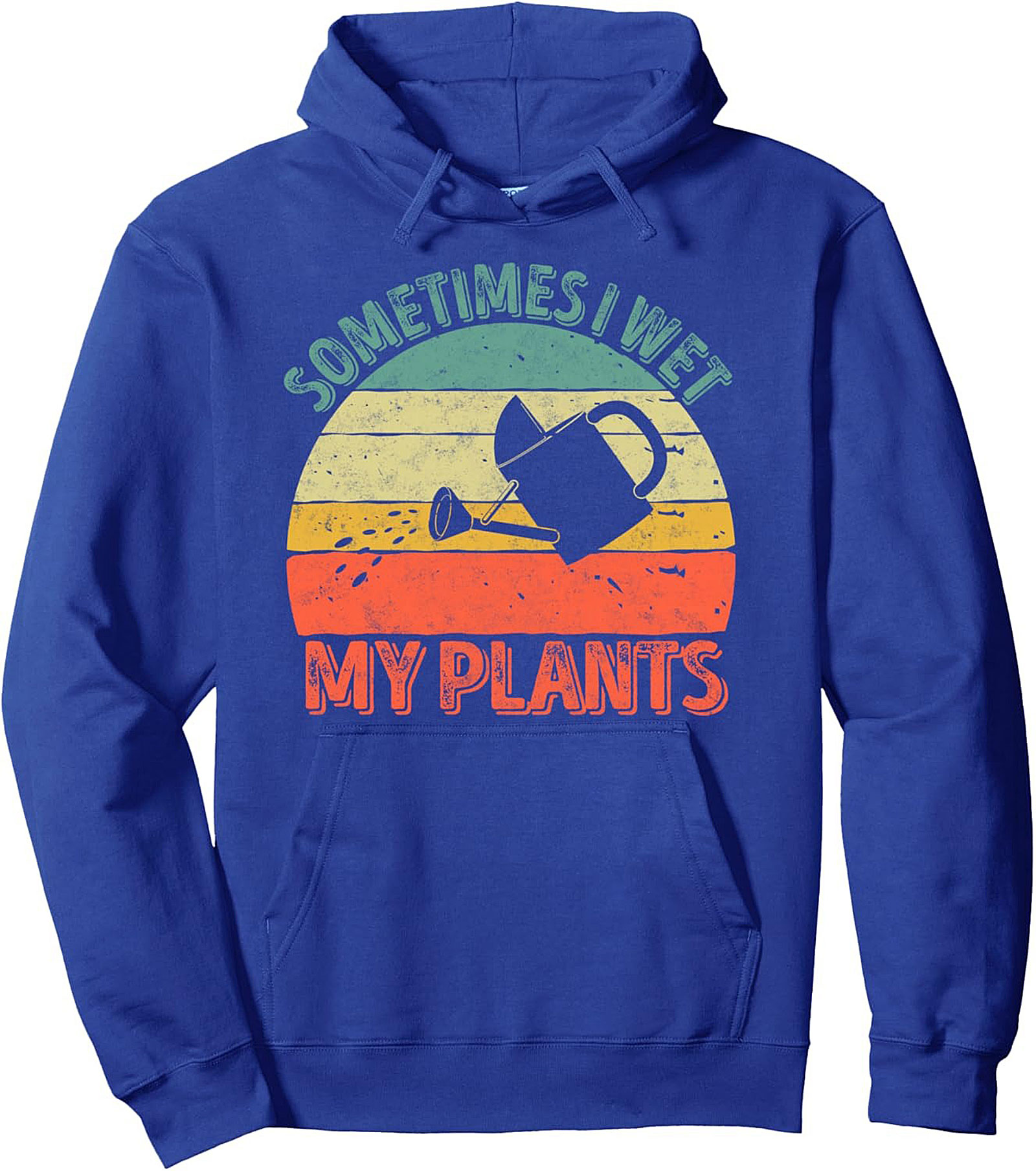 Sometimes I Wet My Plants - Funny Gardening Pullover Hoodie