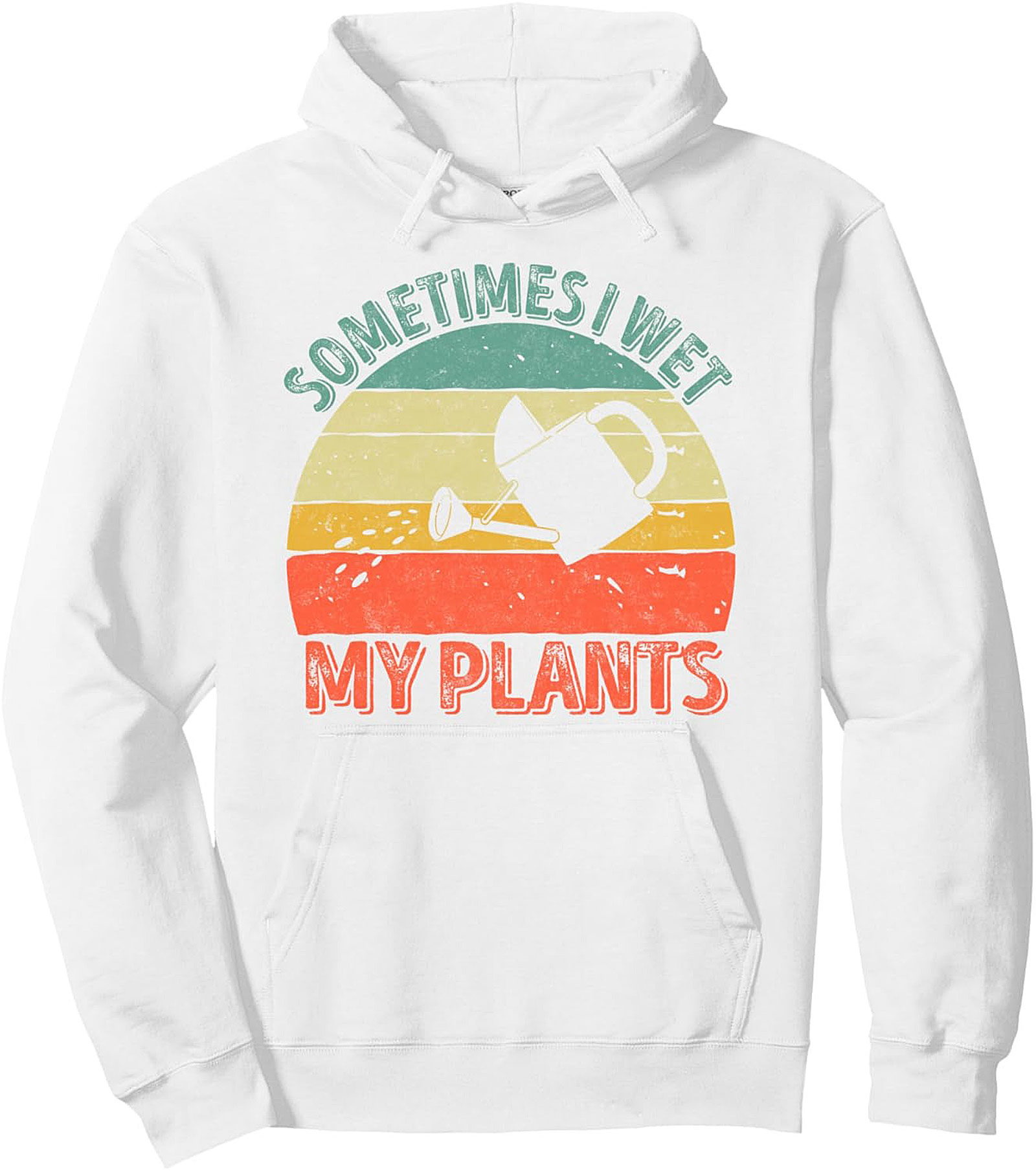 Sometimes I Wet My Plants - Funny Gardening Pullover Hoodie