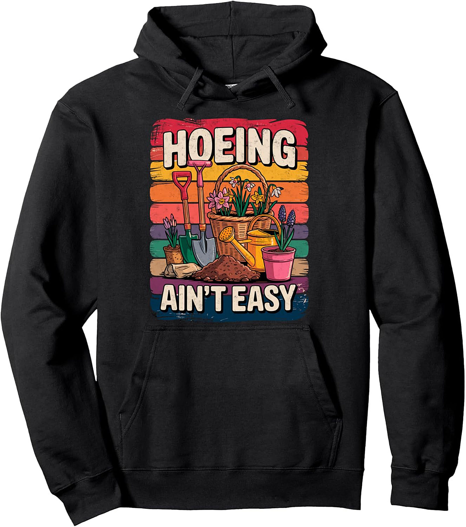 Funny Gardening Pullover Hoodie Hoeing Ain't Easy Gift